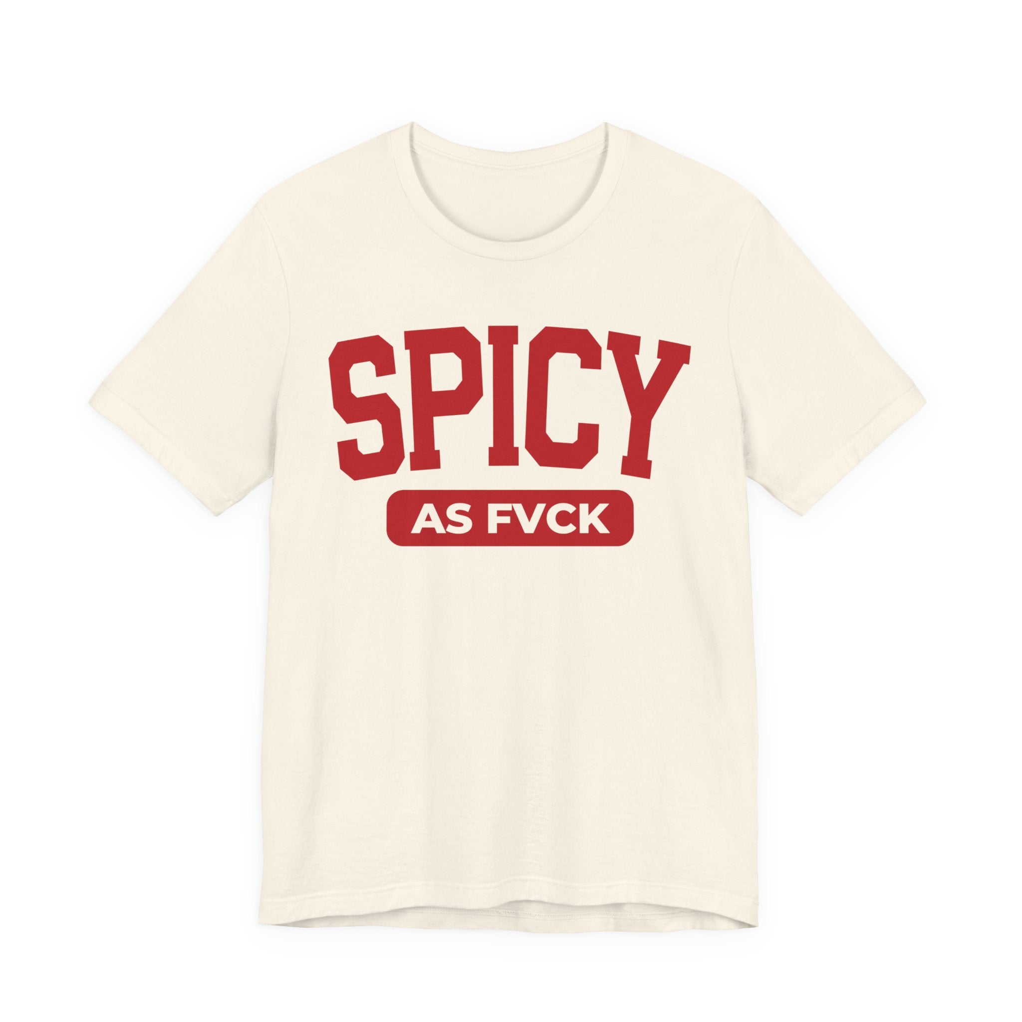 Spicy As Fuck — Sassy Statement T-Shirt
