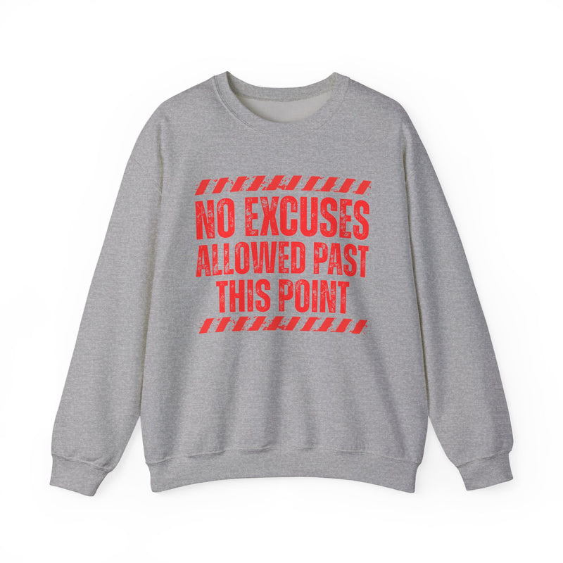 No Excuses Allowed Past This Point－Sweatshirt