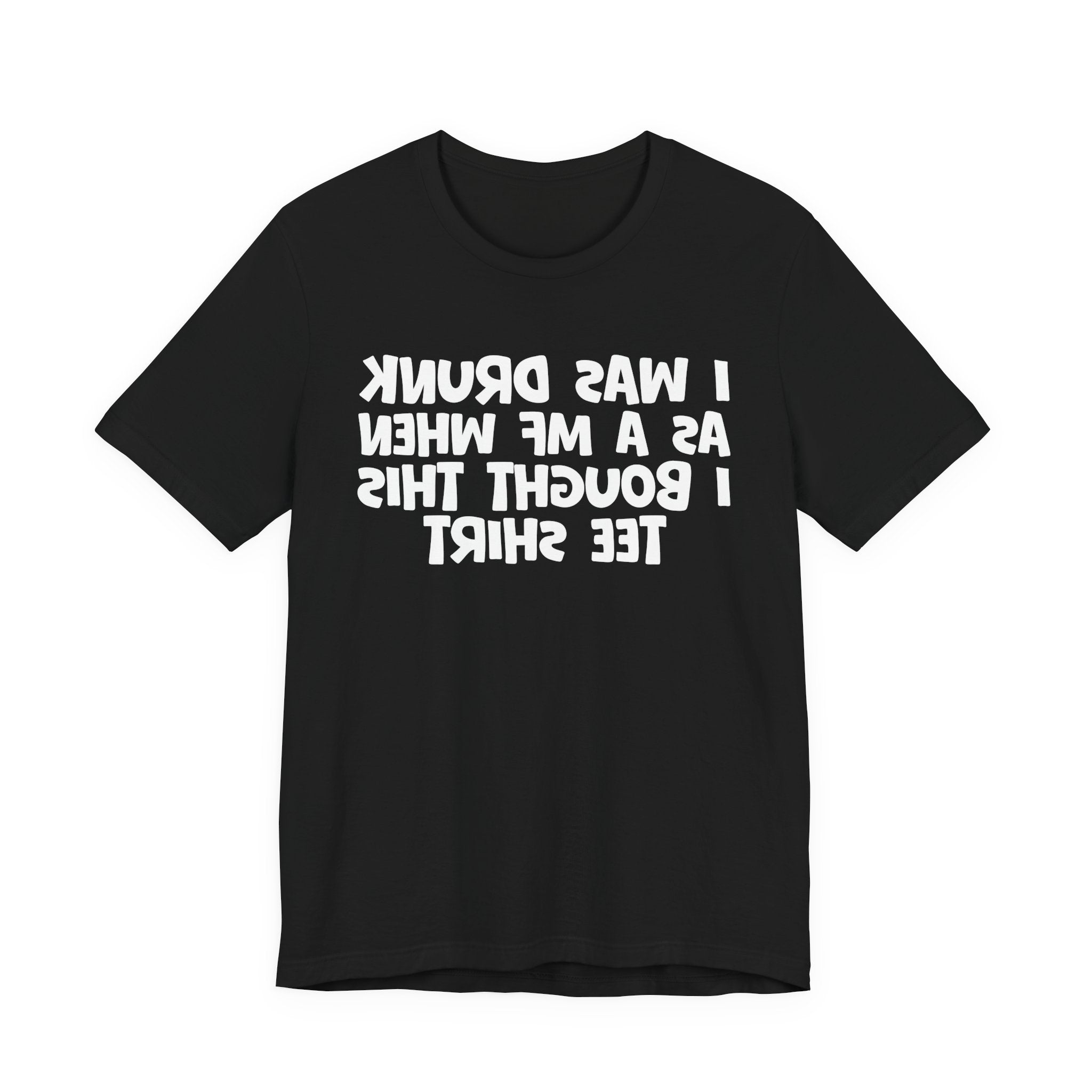 I Was Drunk As A MF When I Bought This Tee Shirt - Funny Drunk Tee