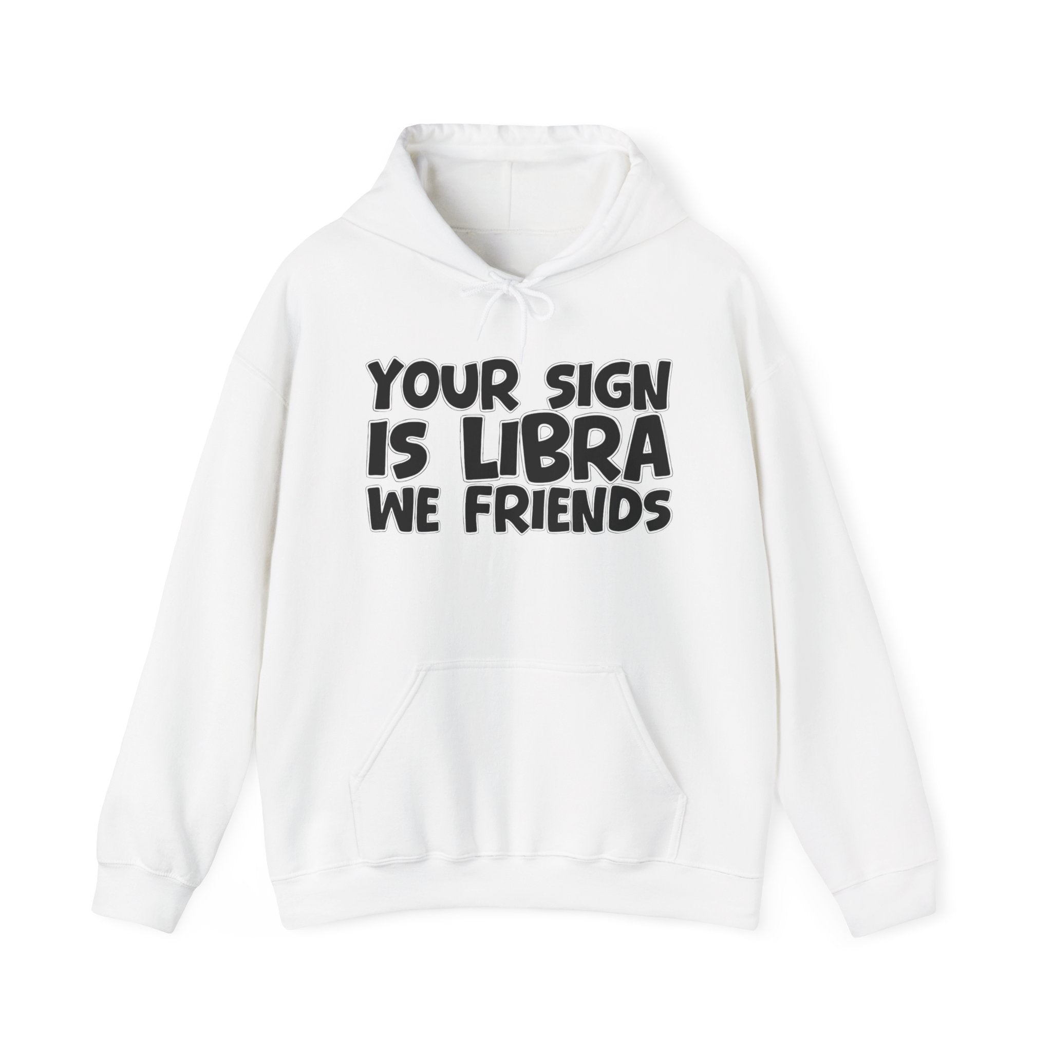 Your Sign Is Libra We Friends - Fun Astrology Hoodie Gift