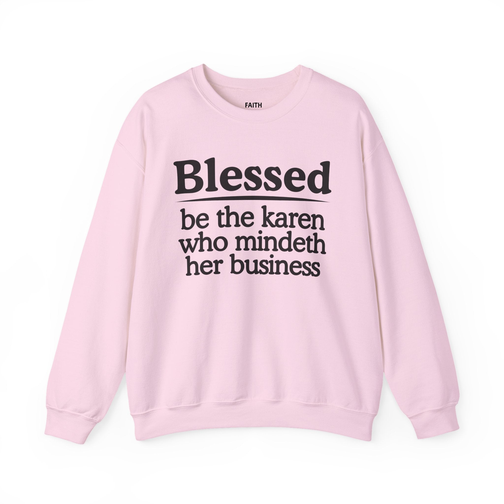 Blessed Be The Karen Who Mindeth Her Business — Funny Inspirational Sweatshirt