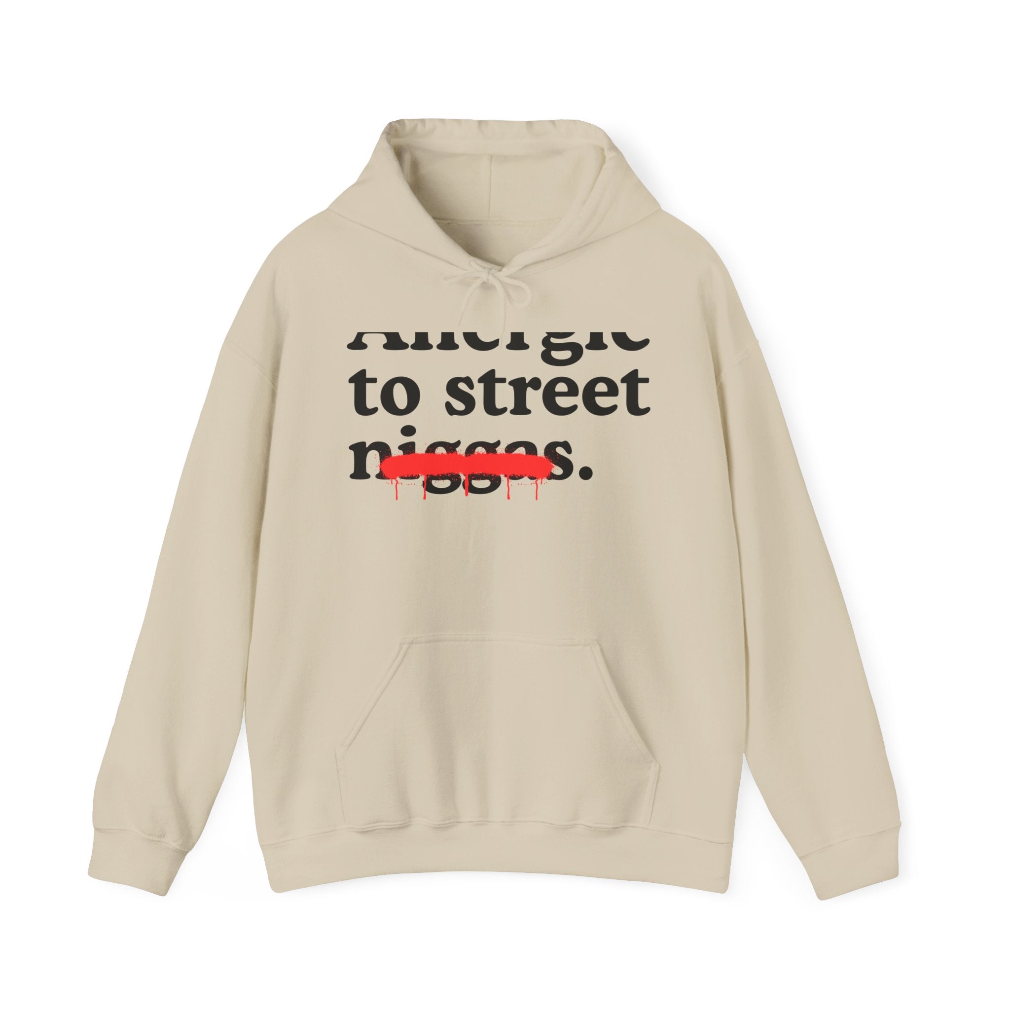 Allergic To Street Niggas - Funny Reaction  Hoodie