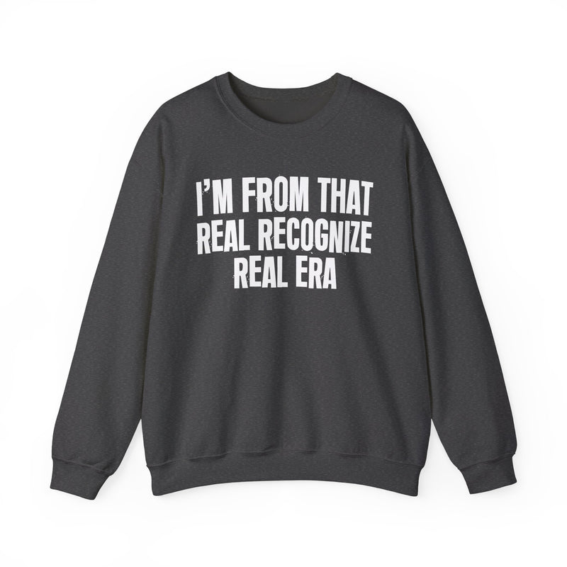 I'm From That Real Recognize Real Era