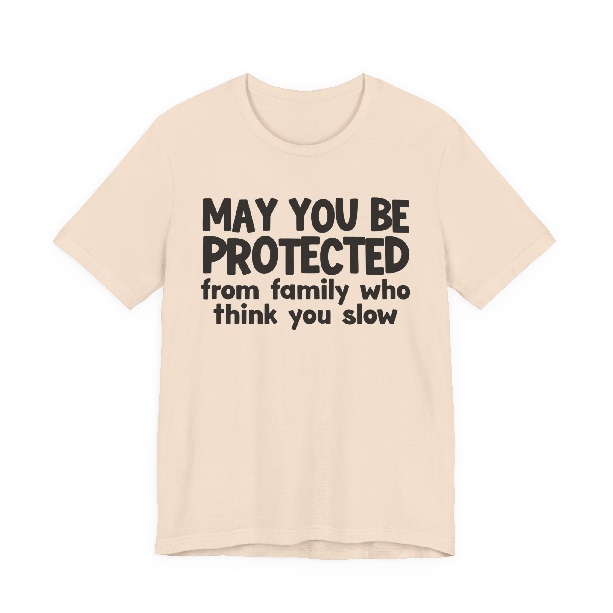 May You Be Protected From Family Who Think You Slow — Funny Sarcastic Prayer Tee