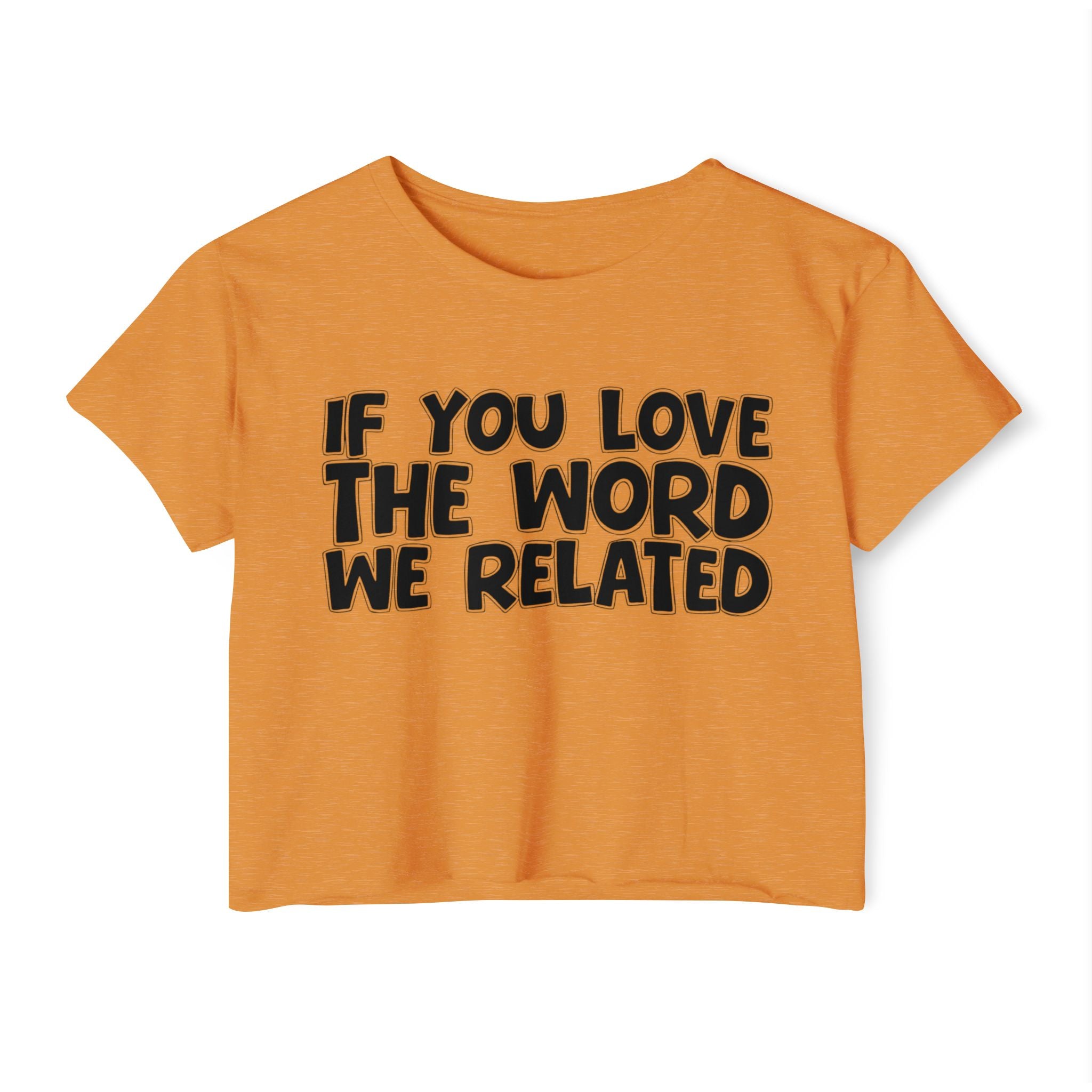 If  You Love The Word We Related - Spiritual Pride Crop Top