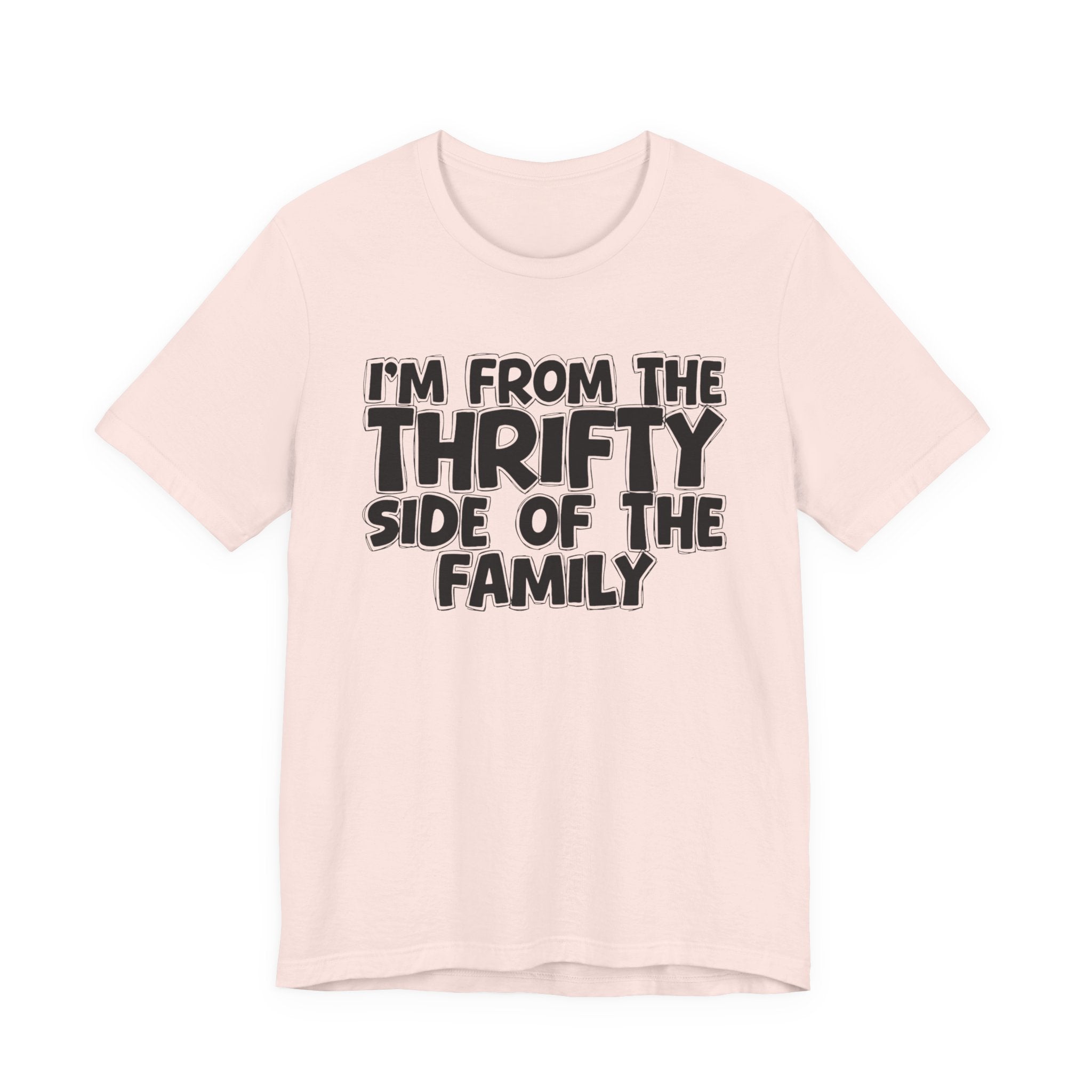 I'm From The Thrifty Side Of The Family — Funny Family Gathering Tee