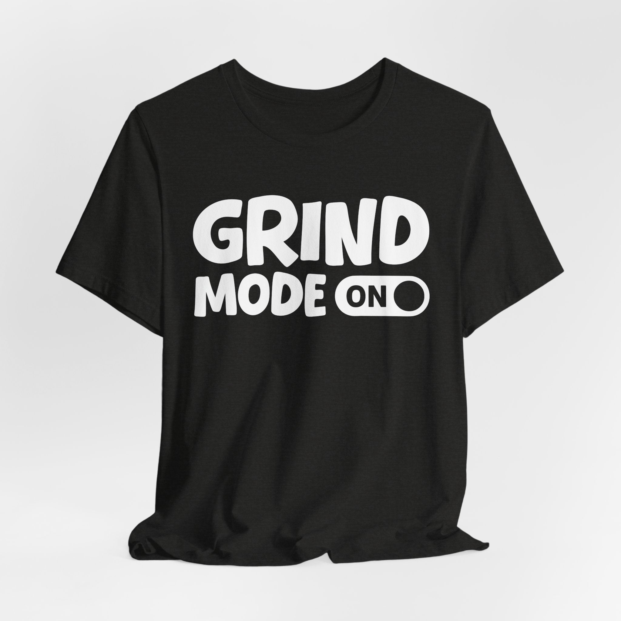 Grind Mode On — Motivational Positive Graphic Tee