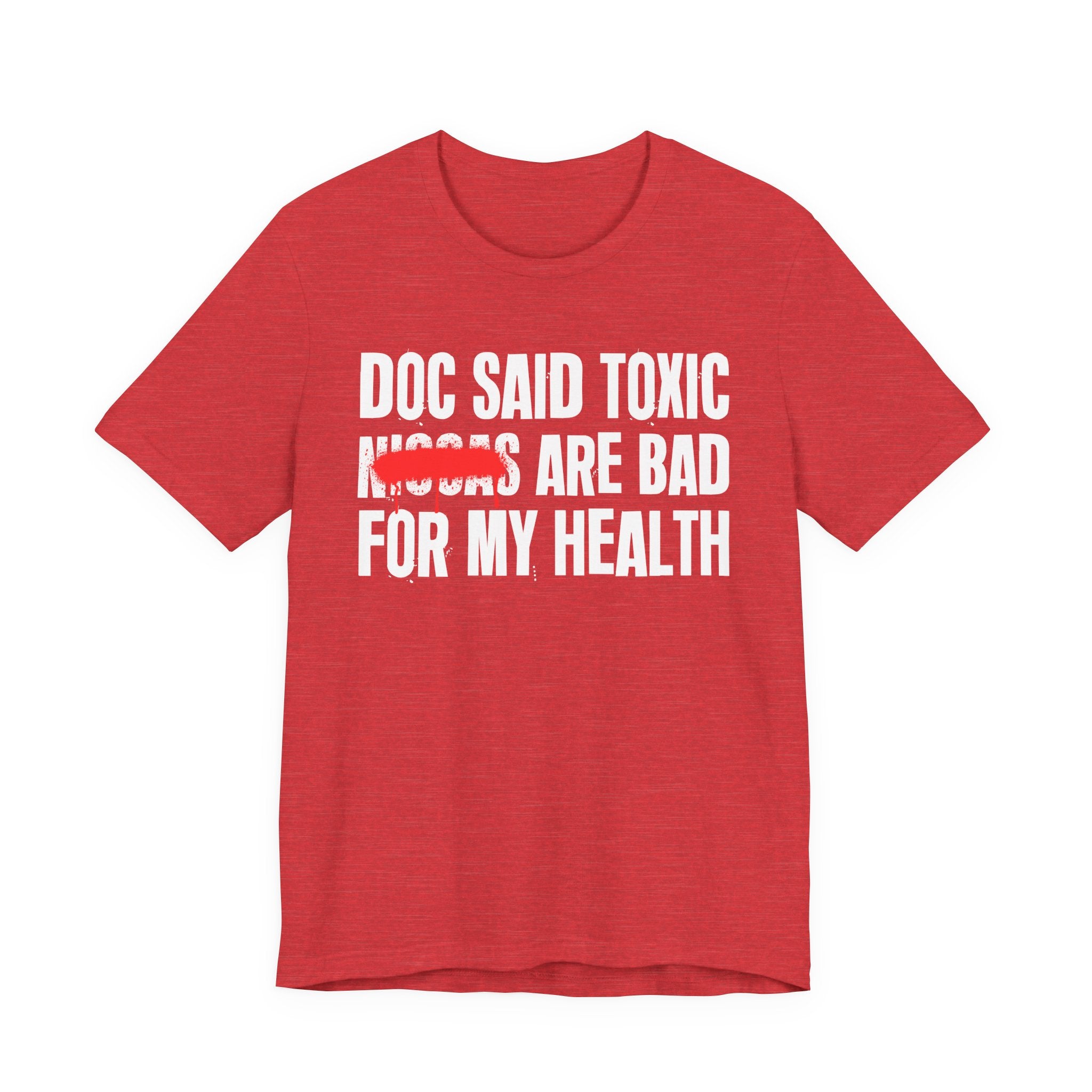 Doc Said Toxic Niggas Are Bad For My Wealth - Funny Health Statement Tee Shirt