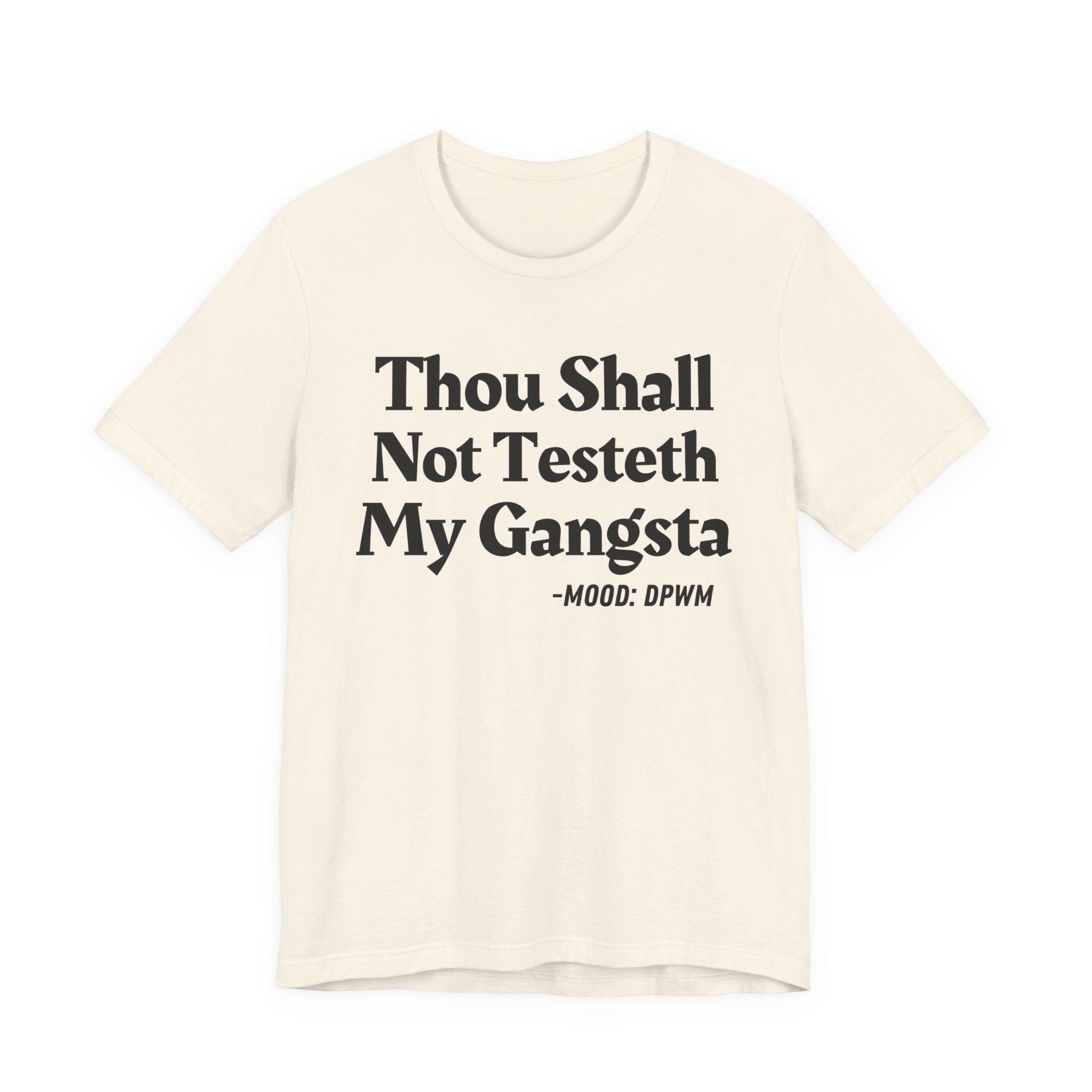 Thou Shall Not Testeth My Gangsta — Funny Warning Humor T-Shirt