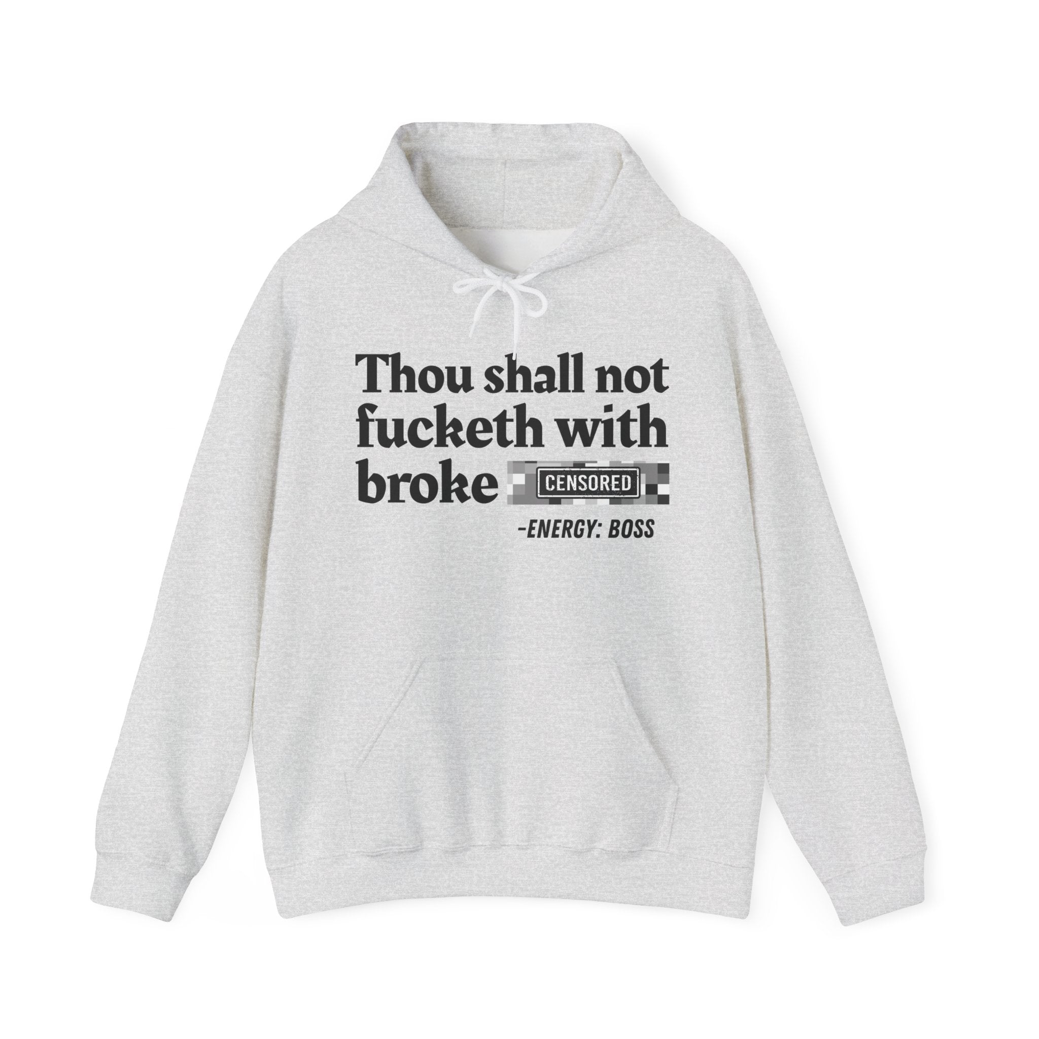 Thou Shall Not Fucketh With Broke Bitches — Hoodie