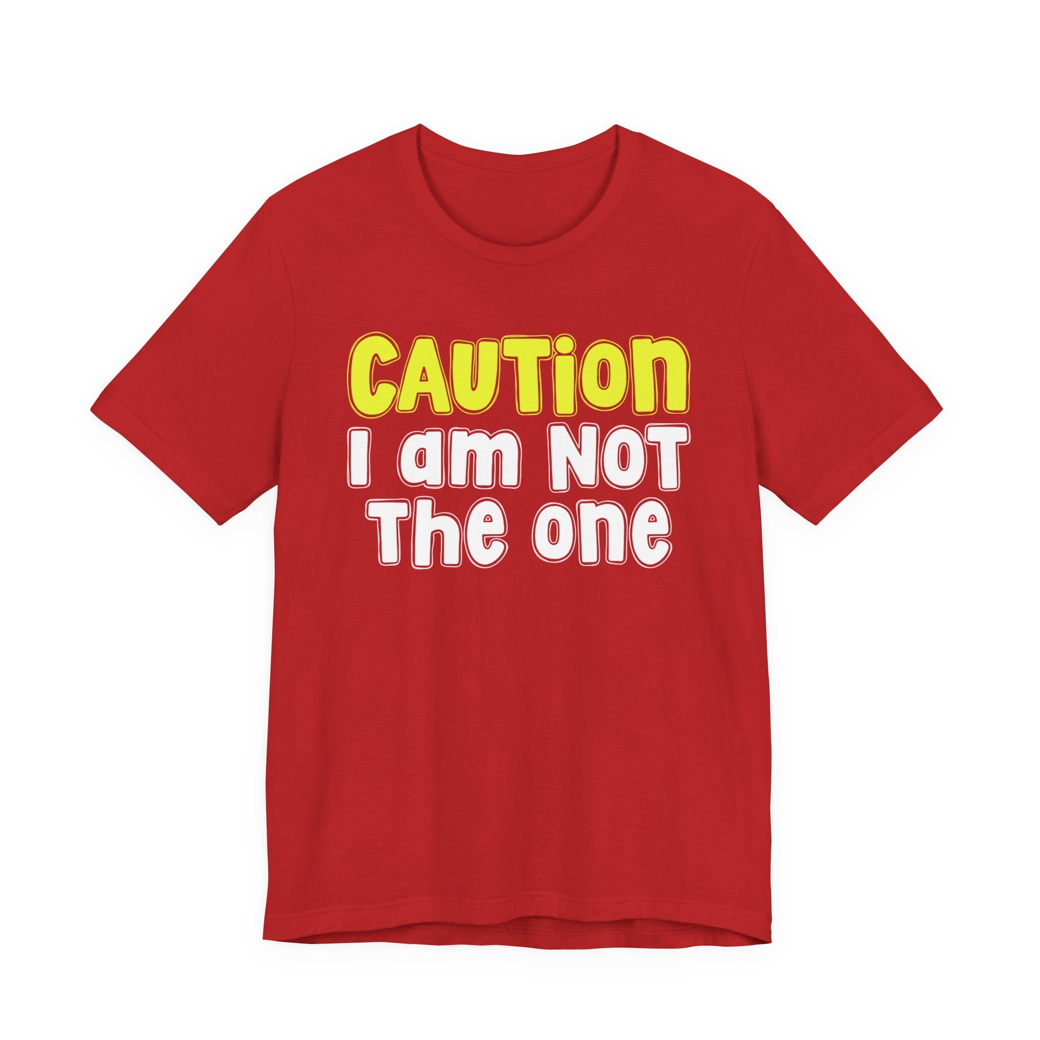 Caution I'm Not The One — Urban Warning Statement T-shirt