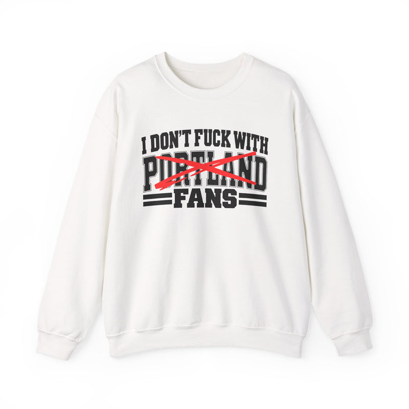I Don't Fuck With Portland Fans — Bold Anti-Sports Fans Sweatshirt