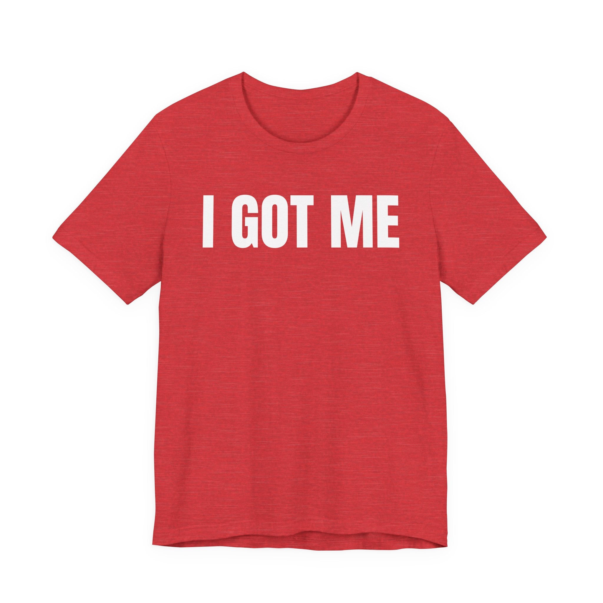 I Got Me T-Shirt