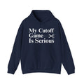 My Cutoff Game is Serious - Hoodies