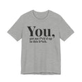 You Got Me Fuck'd Up In This Bitch T-shirt