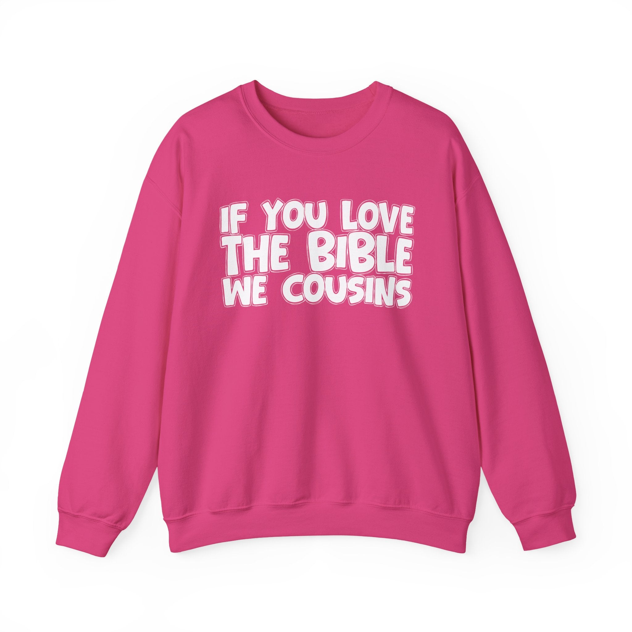 If You Love The Bible We Cousins - Inspirational Faith Sweatshirt