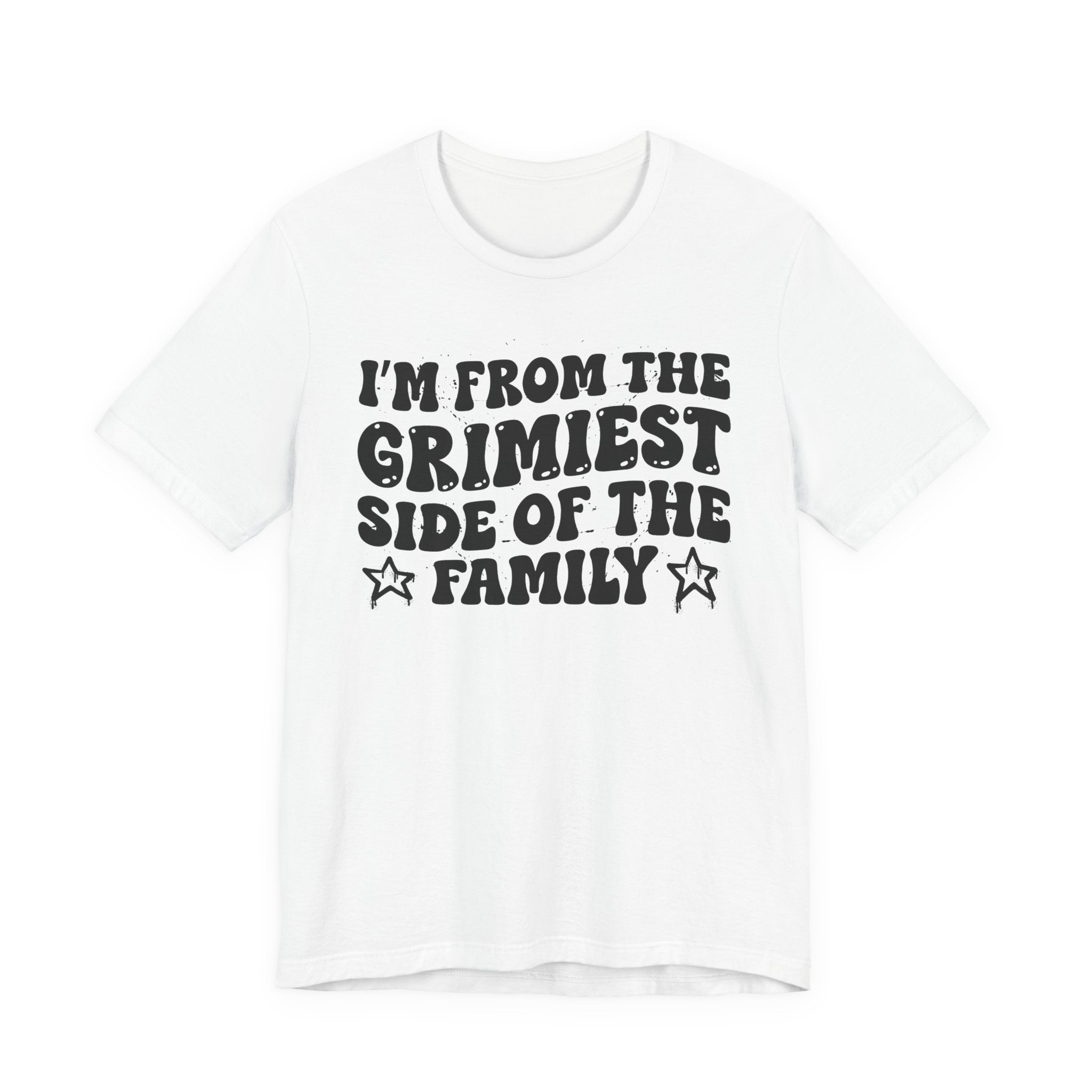 I'm From The Grimiest Side of the Family — Funny Family Pride T-Shirt