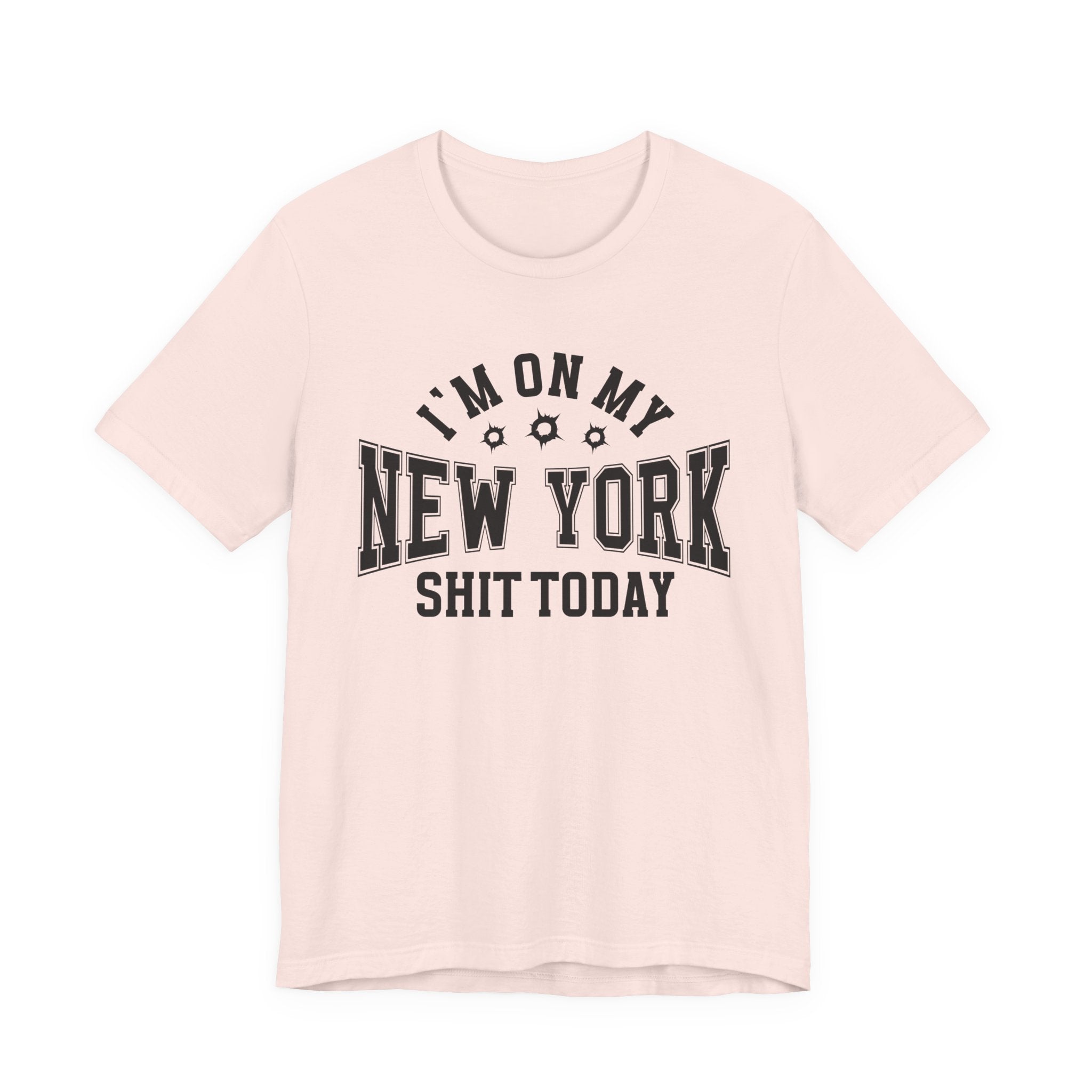 I'm On My New York Shit Today (Bullet Holes) T-shirt