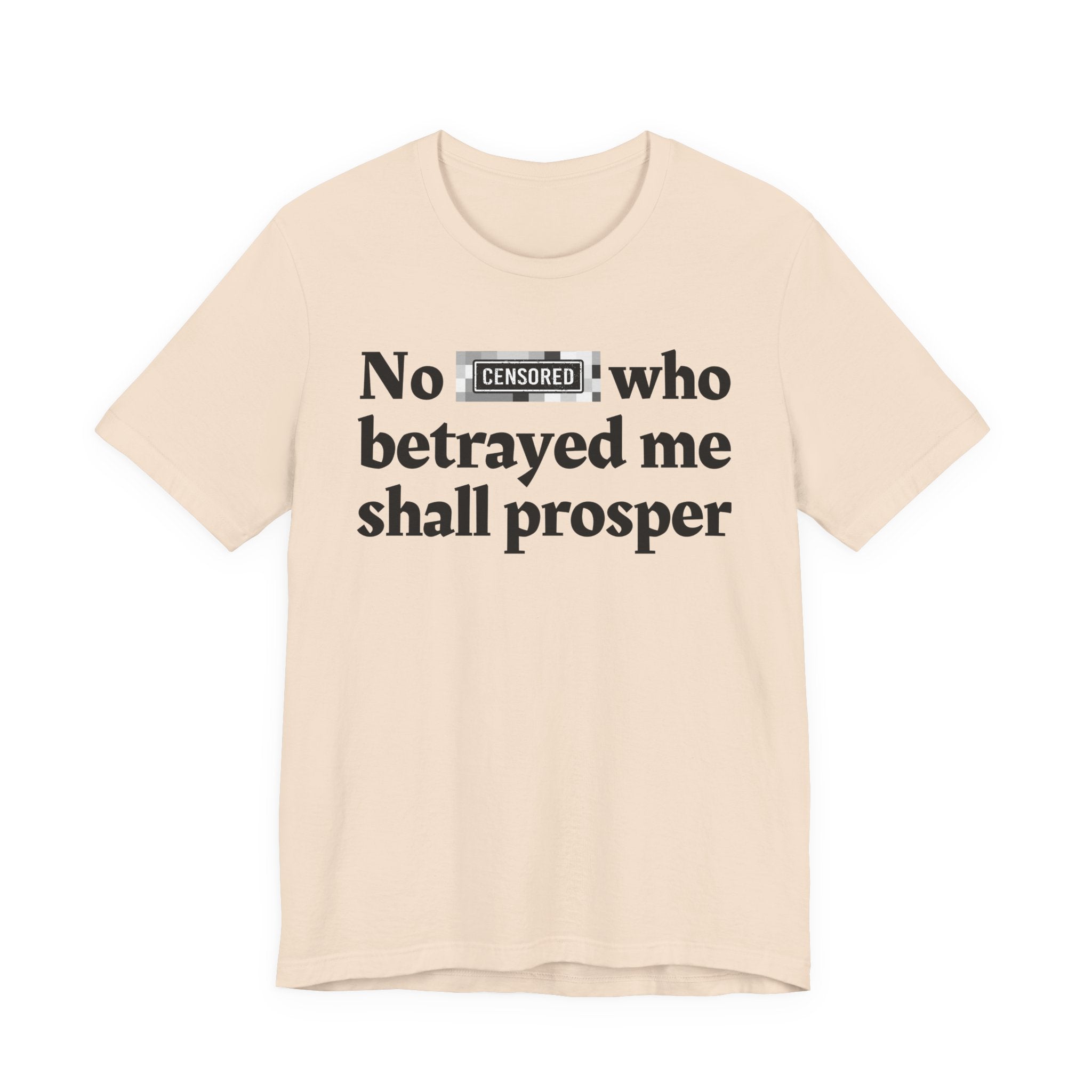No Bitch Who Betrayed Me Shall Prosper — Bold Christian Statement T-Shirt