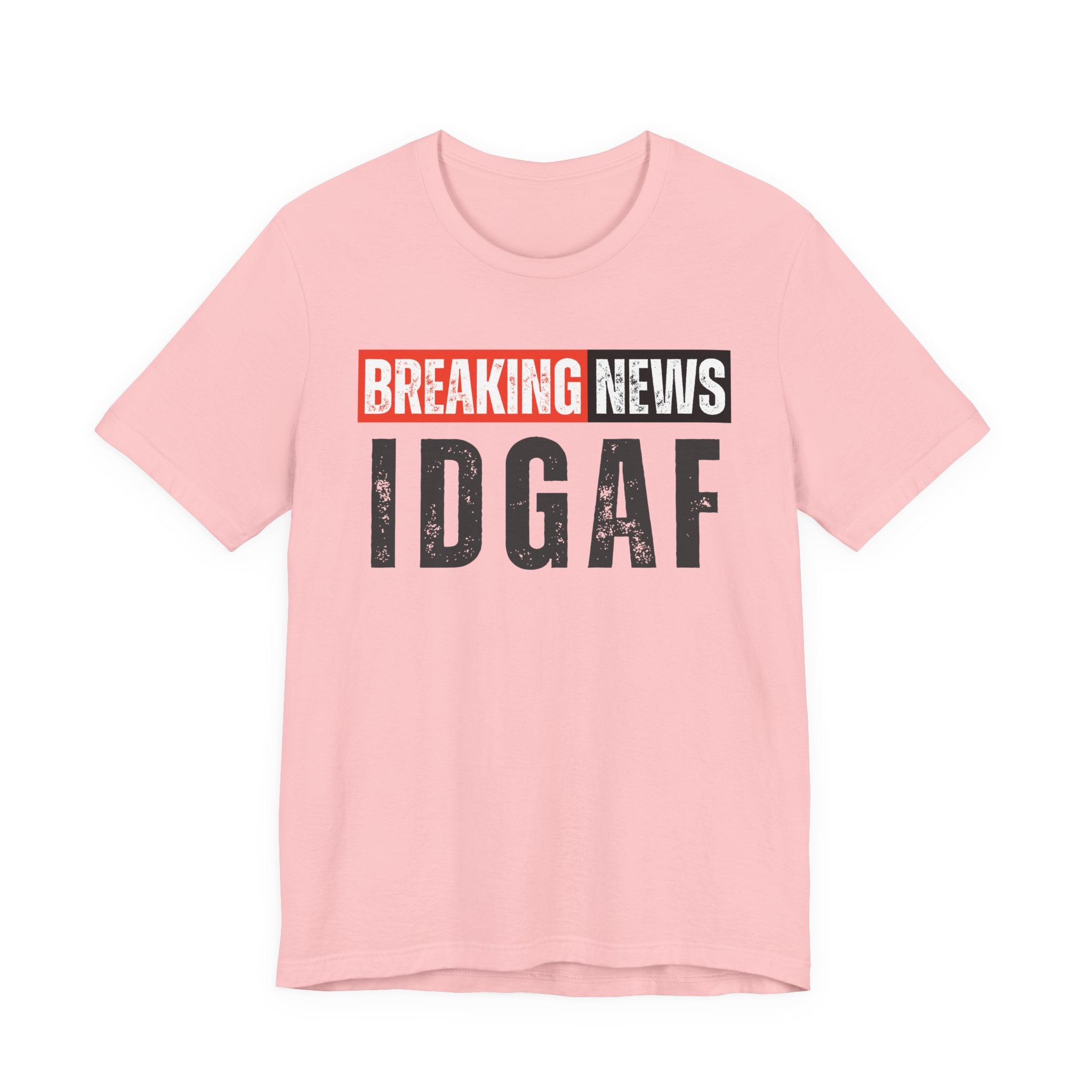 Breaking News: IDGAF－ Funny News Alert T-Shirt