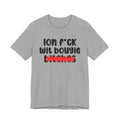 ION (I Don't) FUCK WIT BOOGIE BITCHES - Bold Sarcastic Graphic T-Shirt