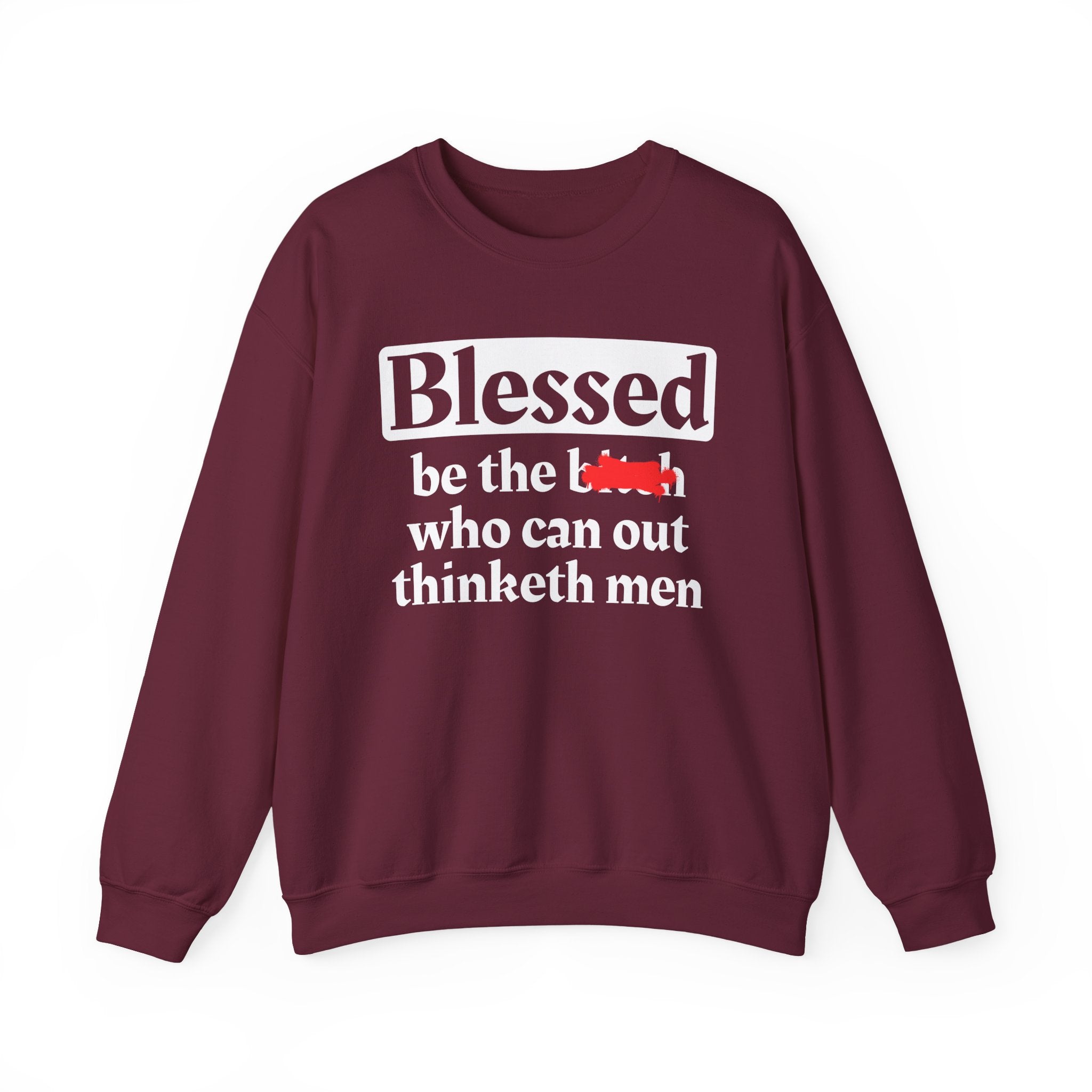 Blessed Be The Bitch Who Can Out Thinketh Men － Sweatshirt