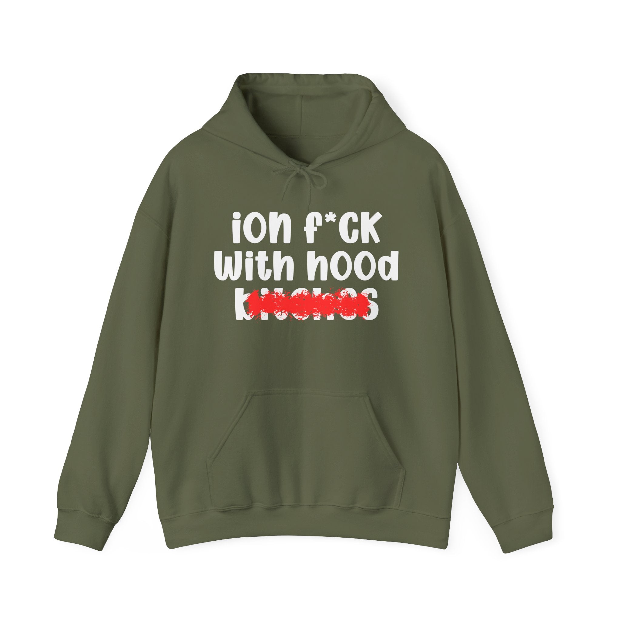 ION (I Don't) FUCK WITH HOOD BITCHES — Bold Sarcastic Hoodie