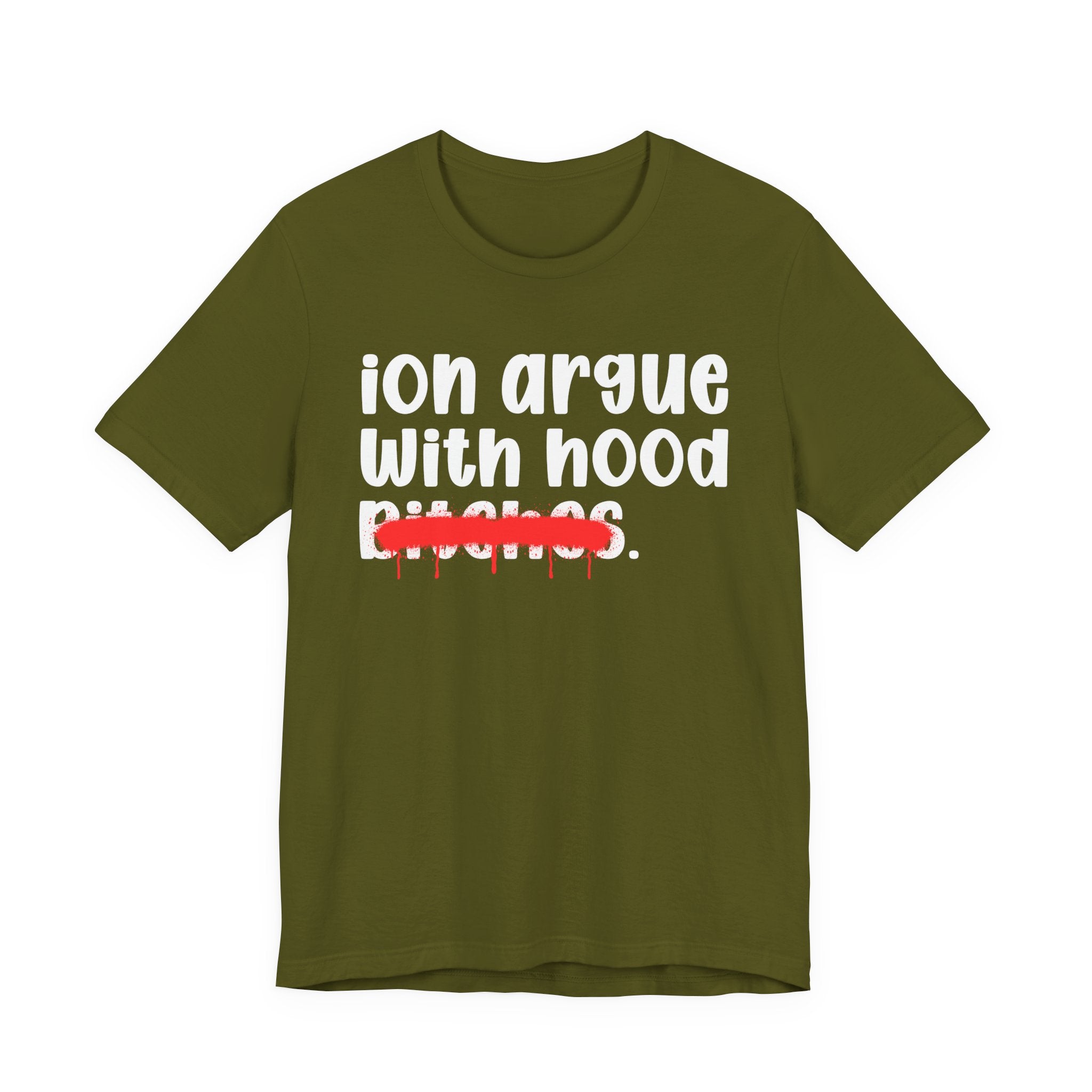 ION (I Don't) Argue With Mood Bitches — Funny Statement T-Shirt