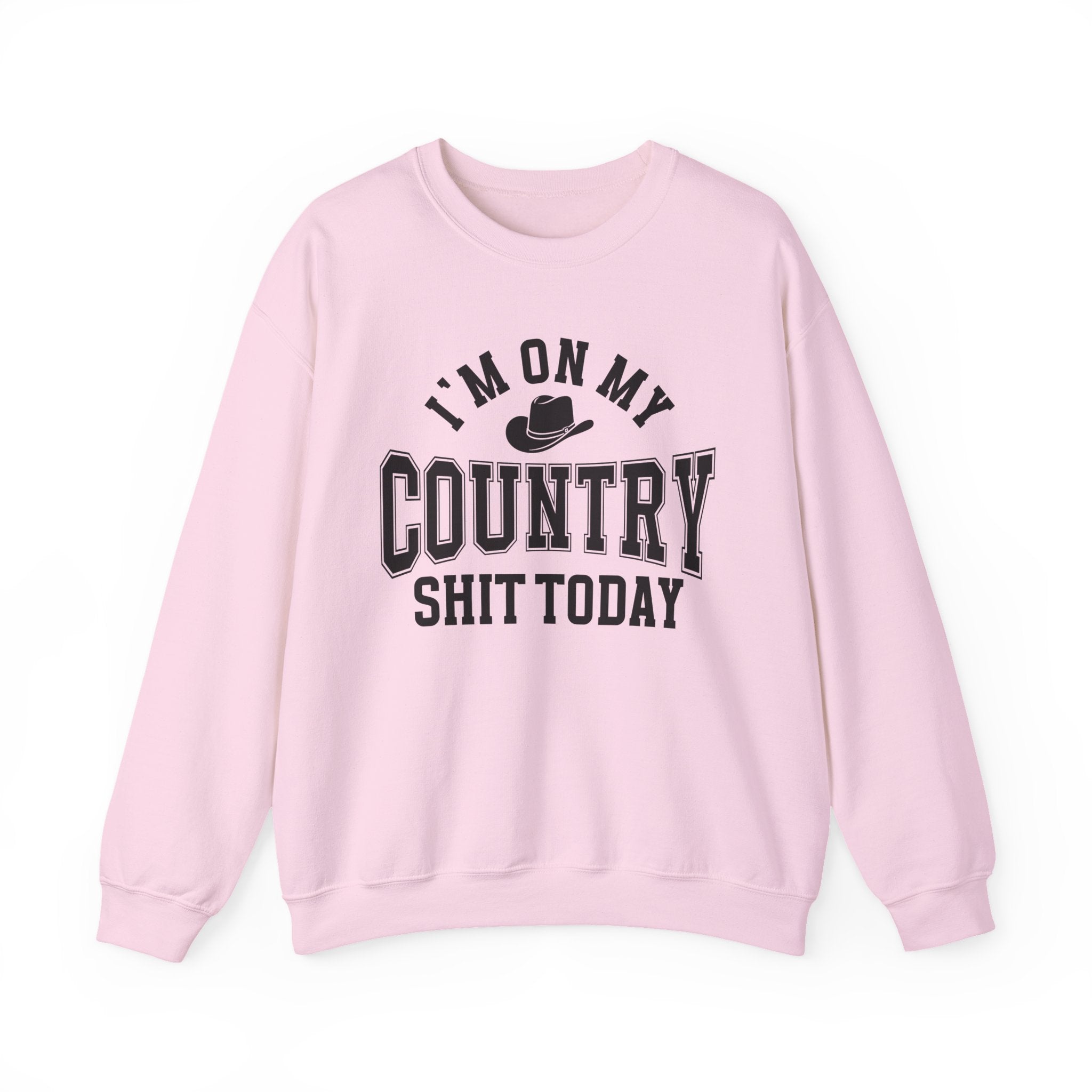 I'm On My Country Shit Today - Sweatshirt