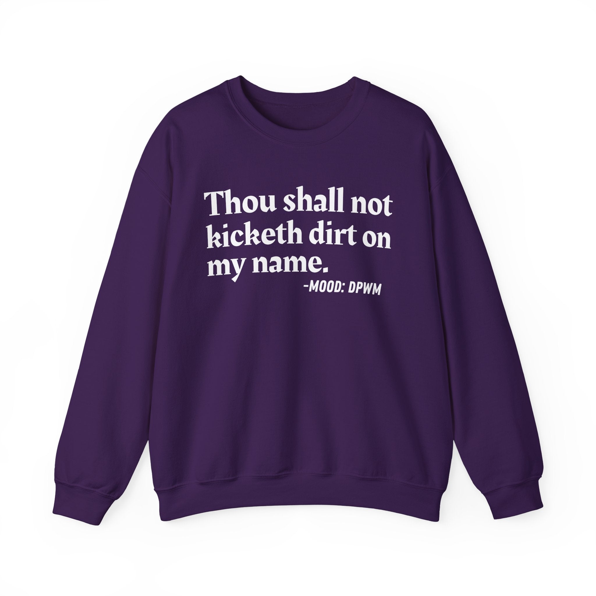 Thou Shall Not Kicketh Dirt On My Name  — Funny Financial Quote Sweatshirt