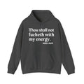 Thou Shall Not Fucketh With My Energy - Money Mood Statement Hoodie