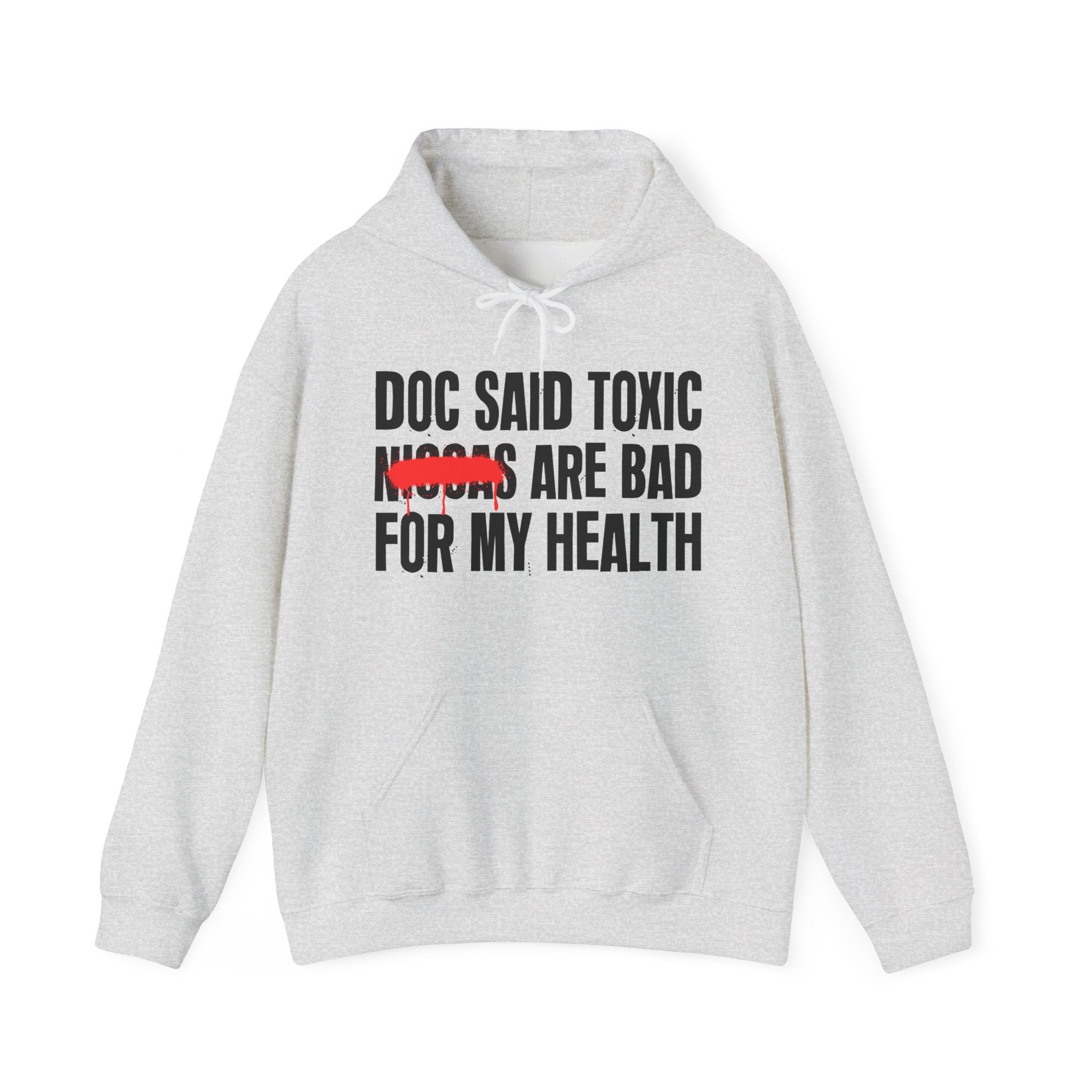 Doc Said Toxic Niggas Are Bad For My Wealth - Funny Health Statement Hoodie