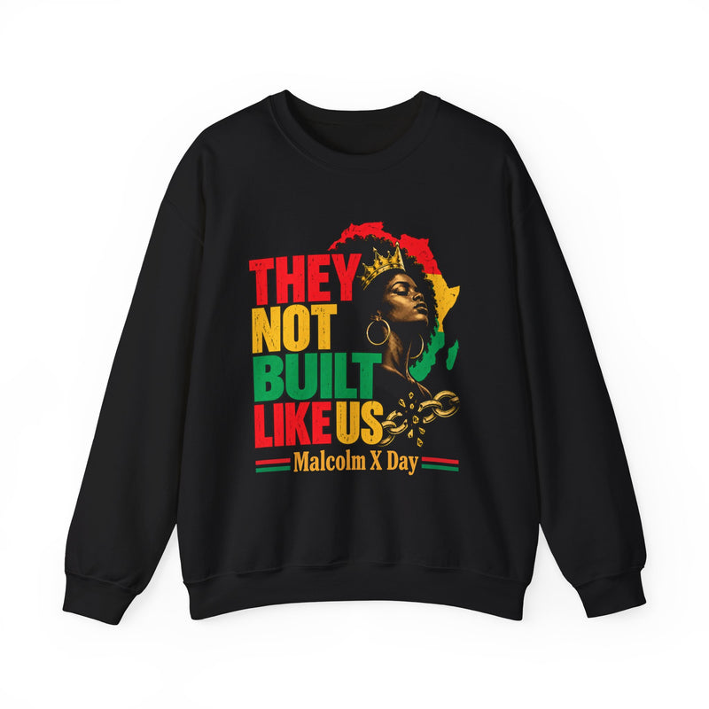They Not Built Like Us — Malcom X Day Black Pride Sweatshirt