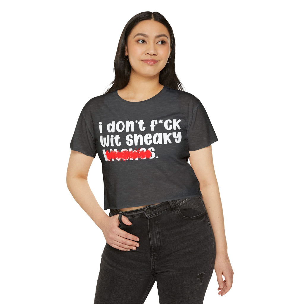 ION (I Don't) FUCK WITH SNEAKY BITCHES - Bold Sarcastic Crop Top