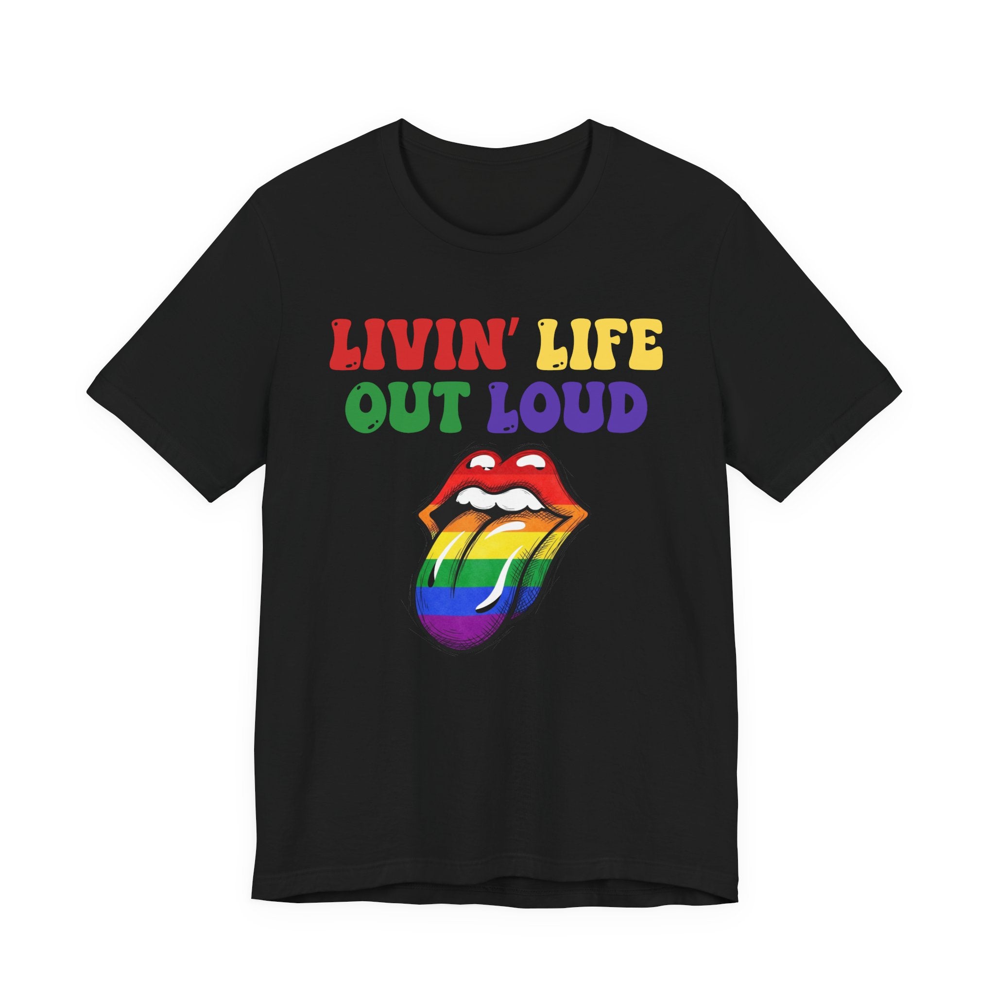 Livin' Life Out Loud - Pride Rainbow Tee