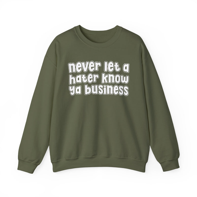 Never Let A Hater Know Ya Business － Urban Wisdom Sweatshirt