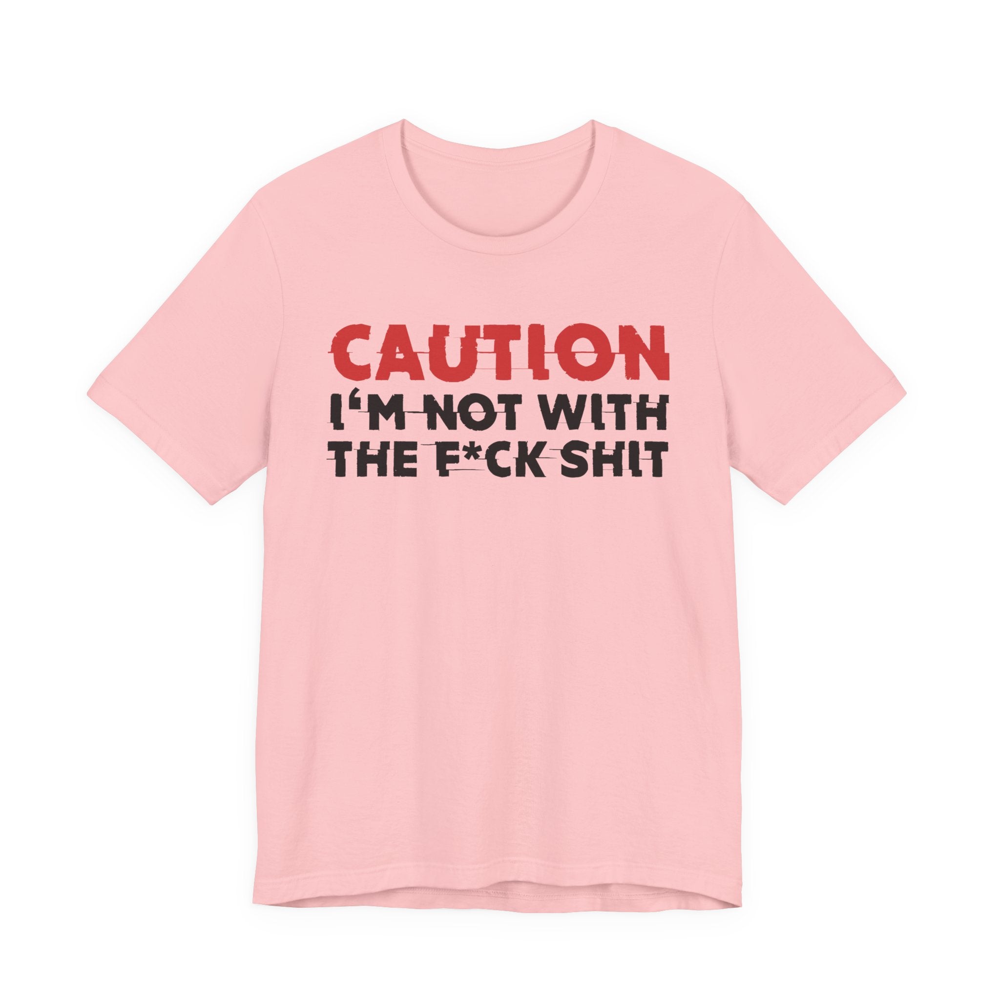 Caution I'm Not With The Fuck Shit T-Shirt — Bold Statement Tee