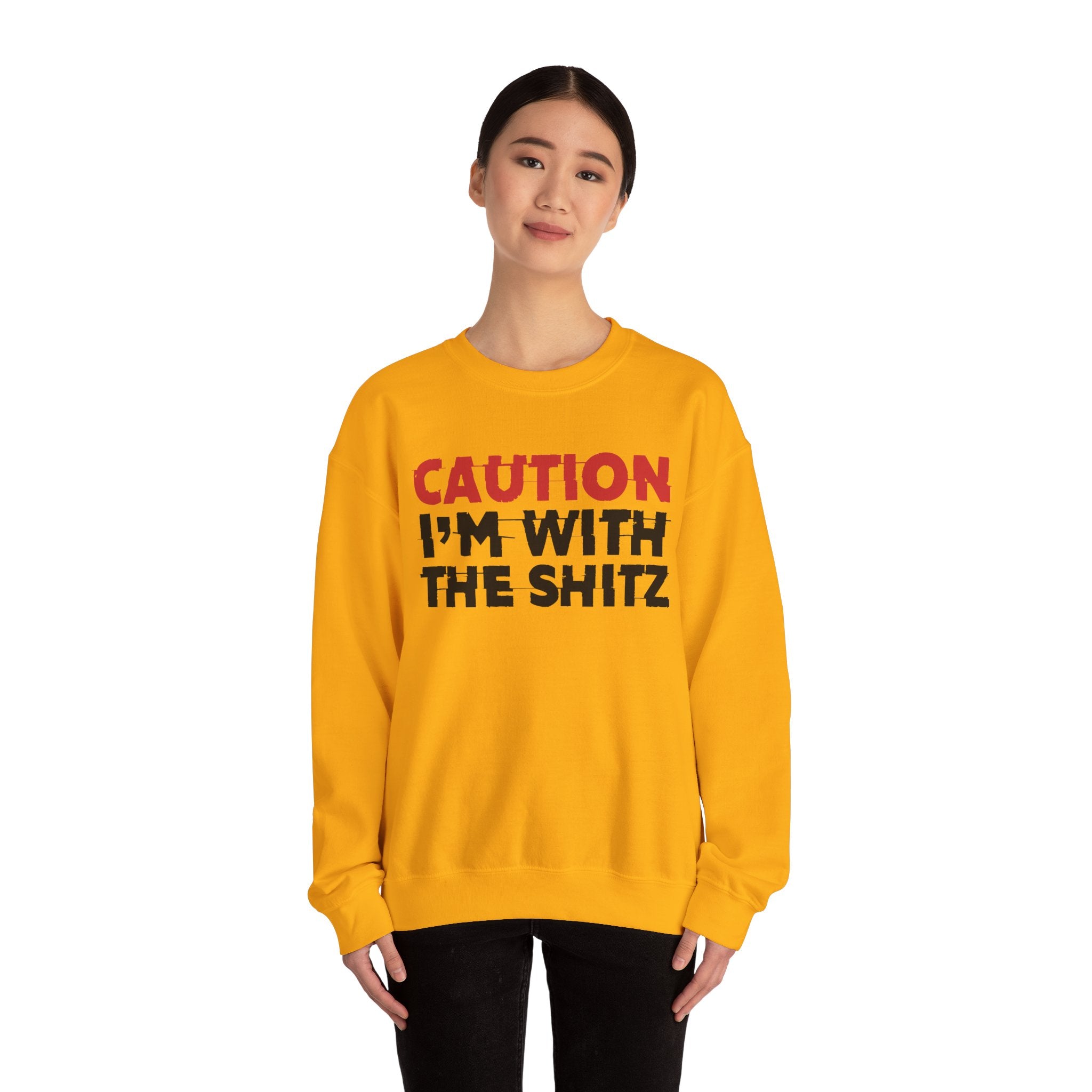Caution I'm With The Shitz - Bold Graphic Statement Sweatshirt