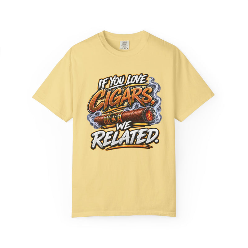 If You Love Cigars We Related – Cigar Lover T-shirt