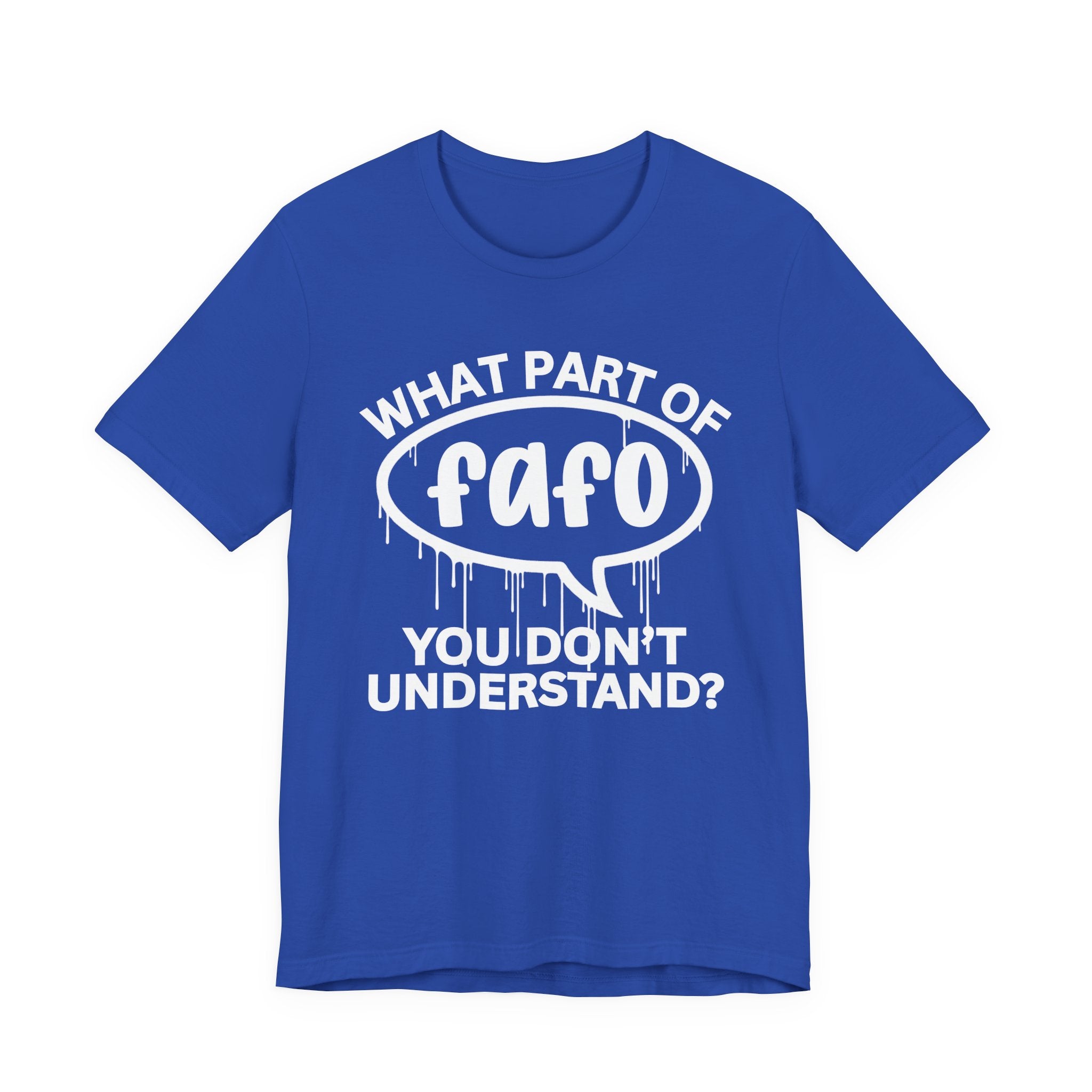 What Part of FAFO You Don't Understand? T-Shirt