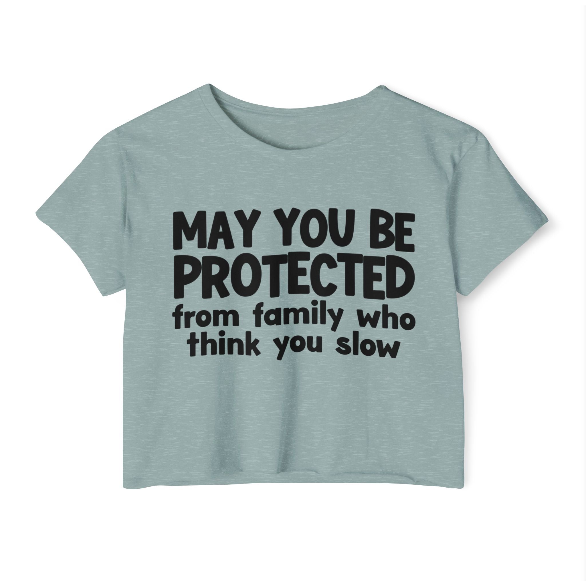 May You Be Protected From Family Who Think You Slow -Funny Sarcastic Prayer Crop Top
