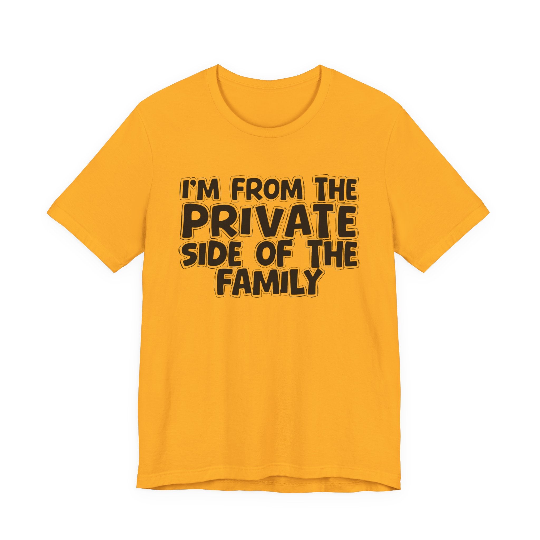 I'm From The Private Side of the Family — Funny Family Pride Tee