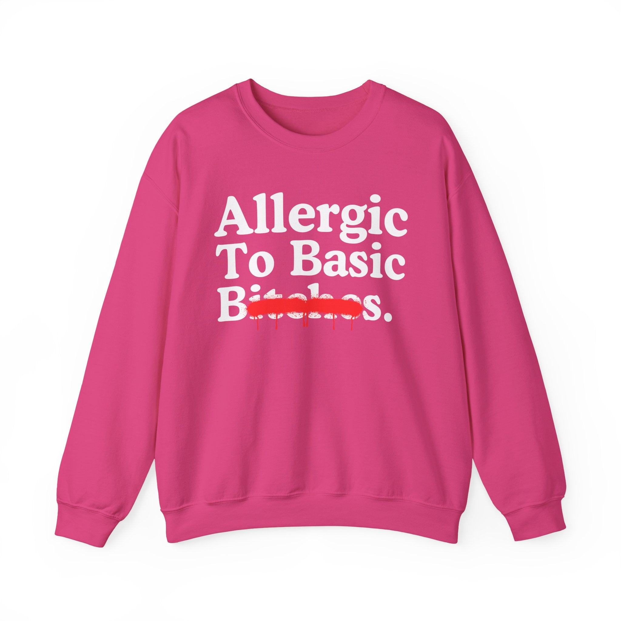 Allergic To Basic Bitches — Sarcastic Sassy Statement Sweatshirt