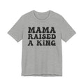 Mama Raised A King T-shirt