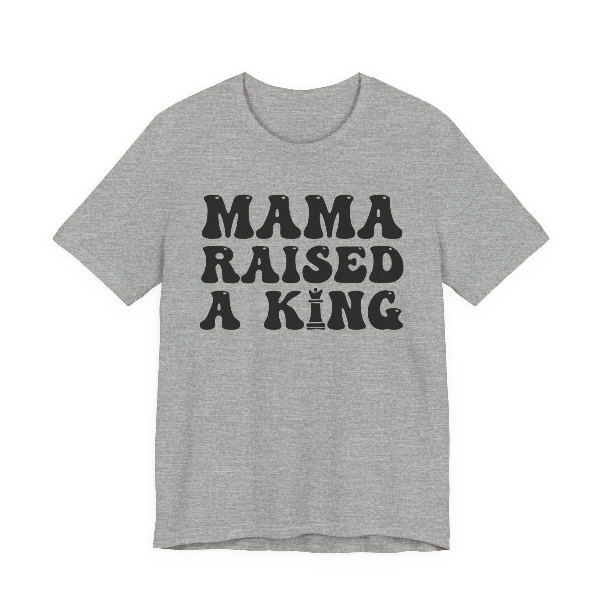 Mama Raised A King T-shirt