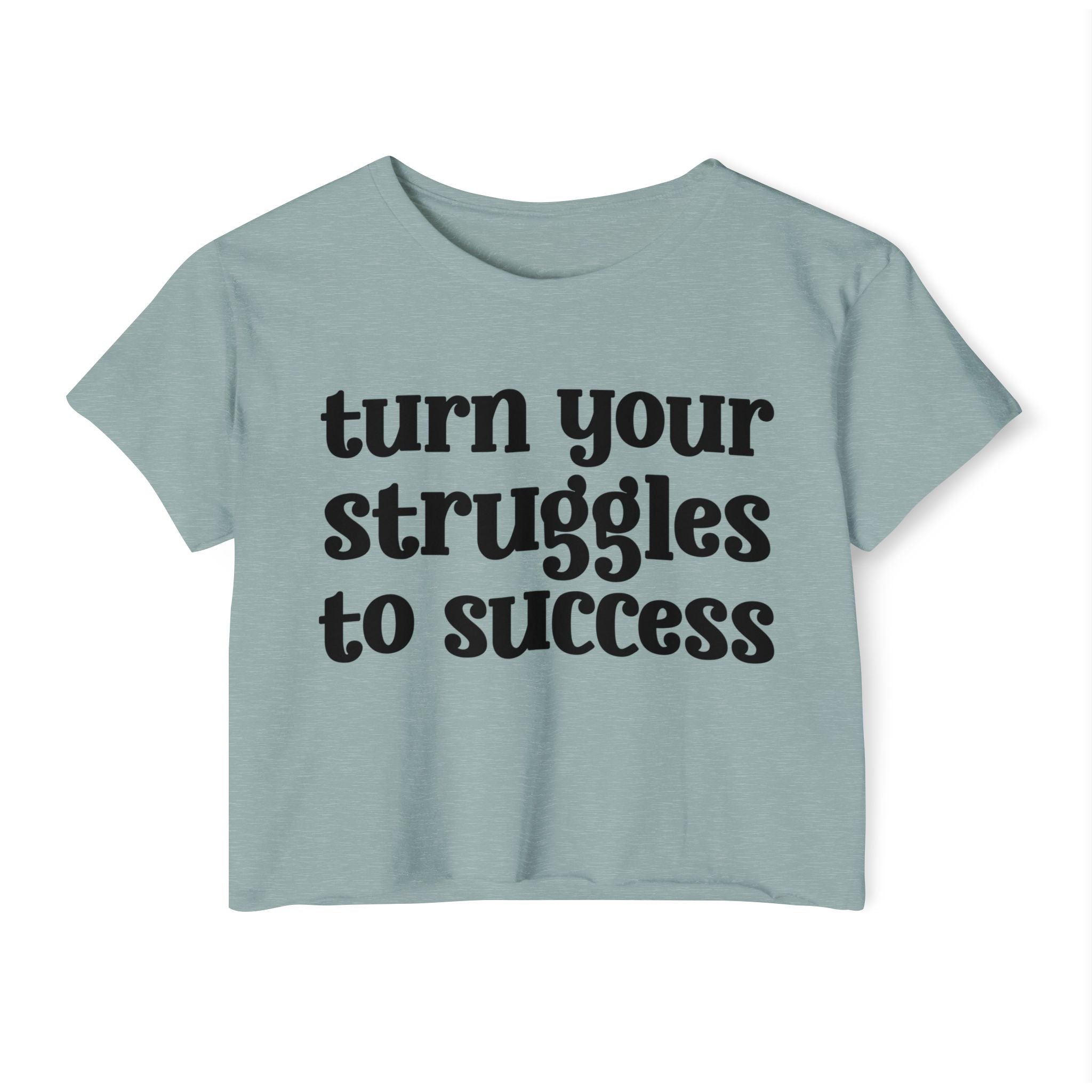 Turn Your Struggles to Success - Inspirational Crop Top