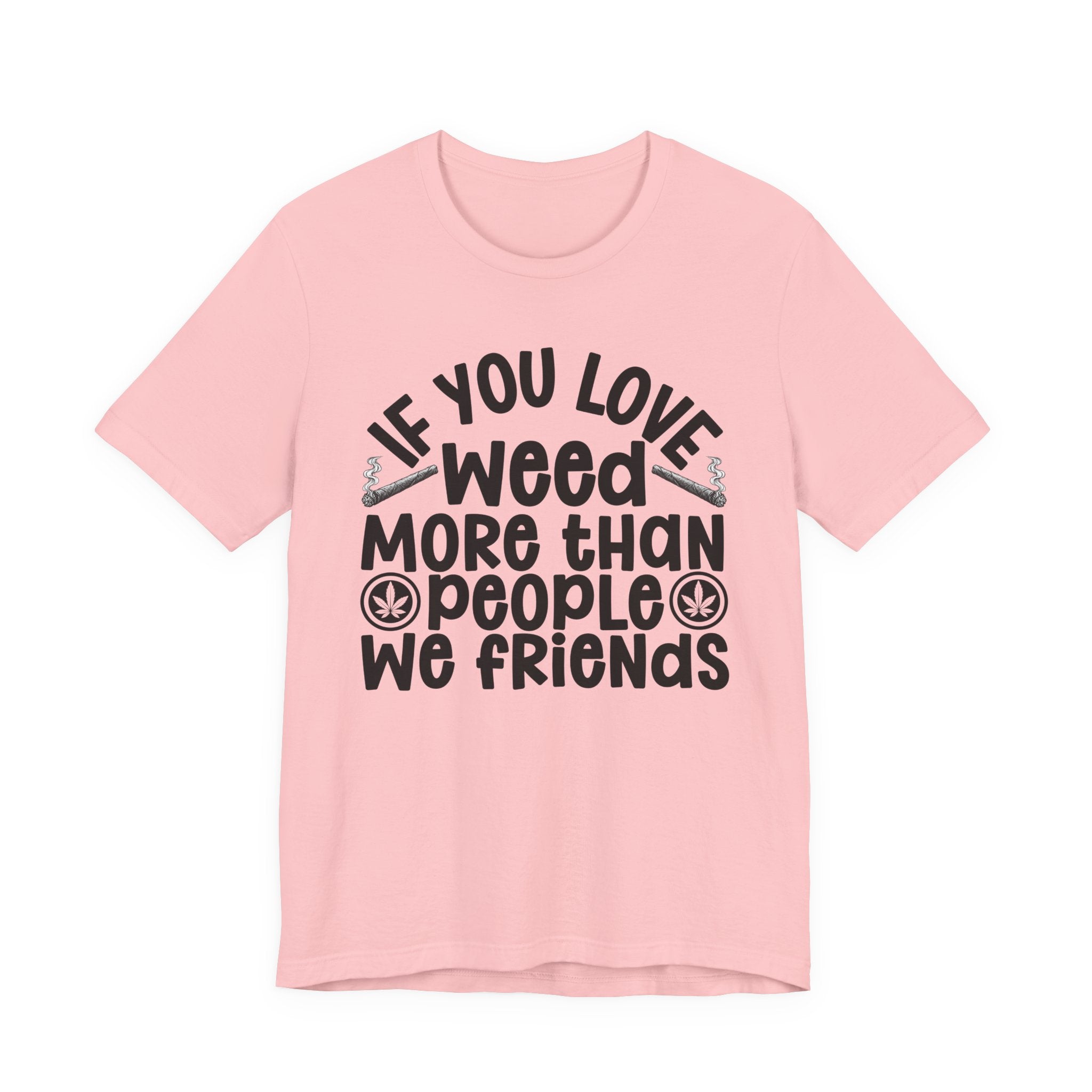 If You Love Weed More Than People We Friends — 420 Lovers Sweatshirt