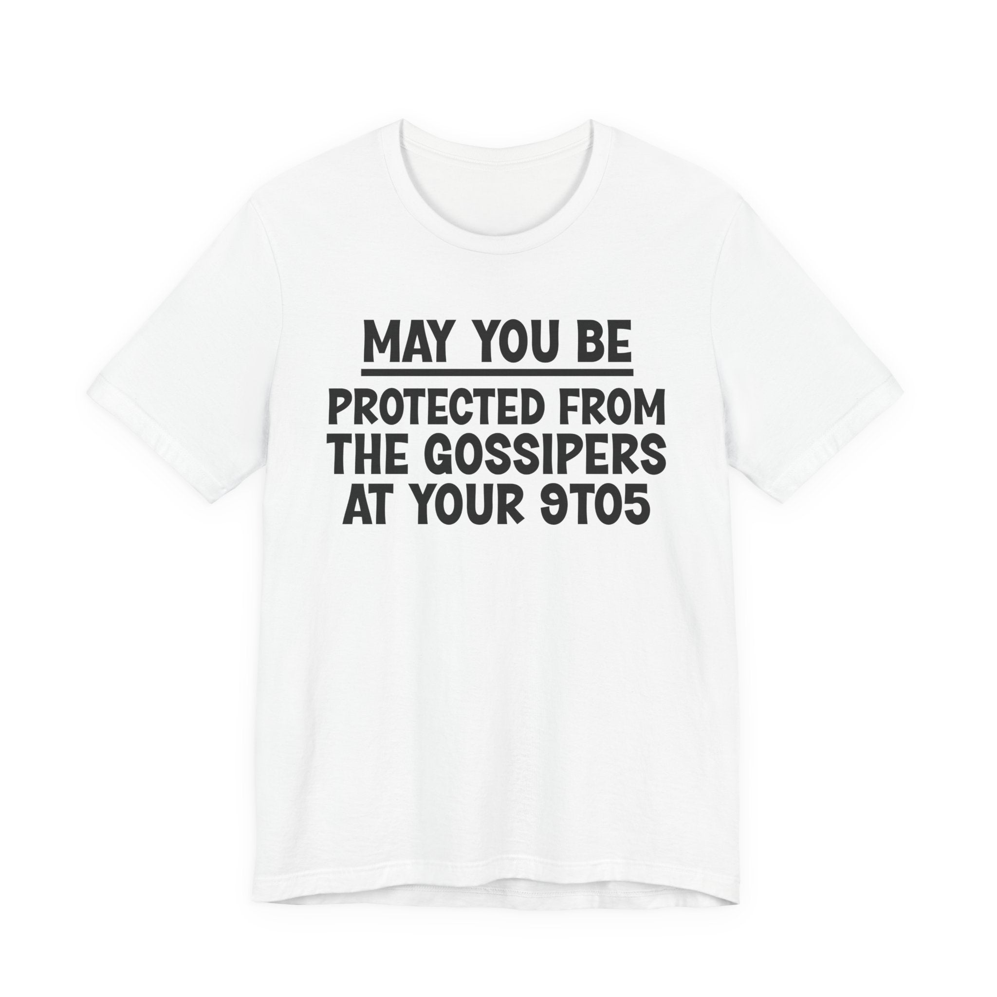 May You Be Protected From The Gossipers At Your 9To5 — Funny Sarcastic Tee