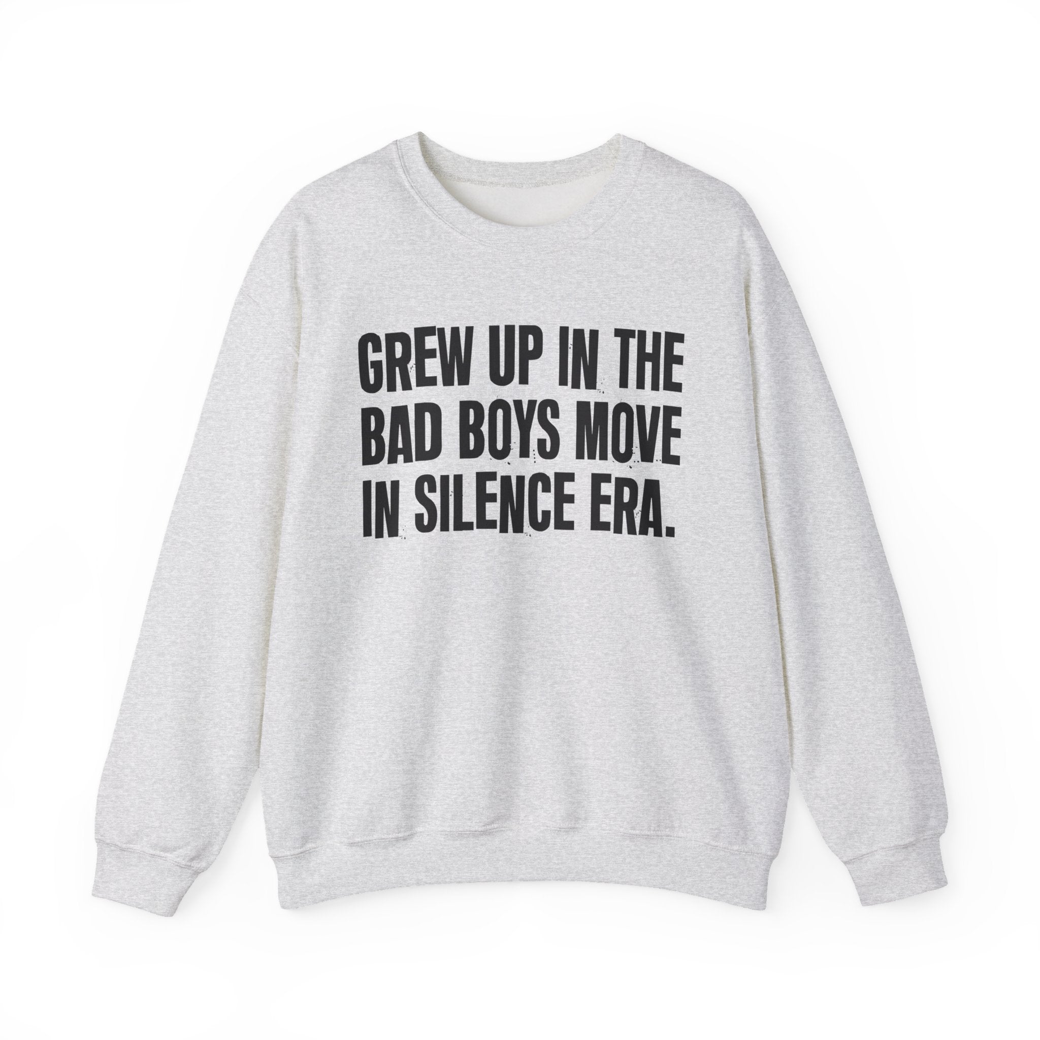 I Grew Up In The Bad Boys Move In Silence Era - Fun Back In The Day Sweatshirt