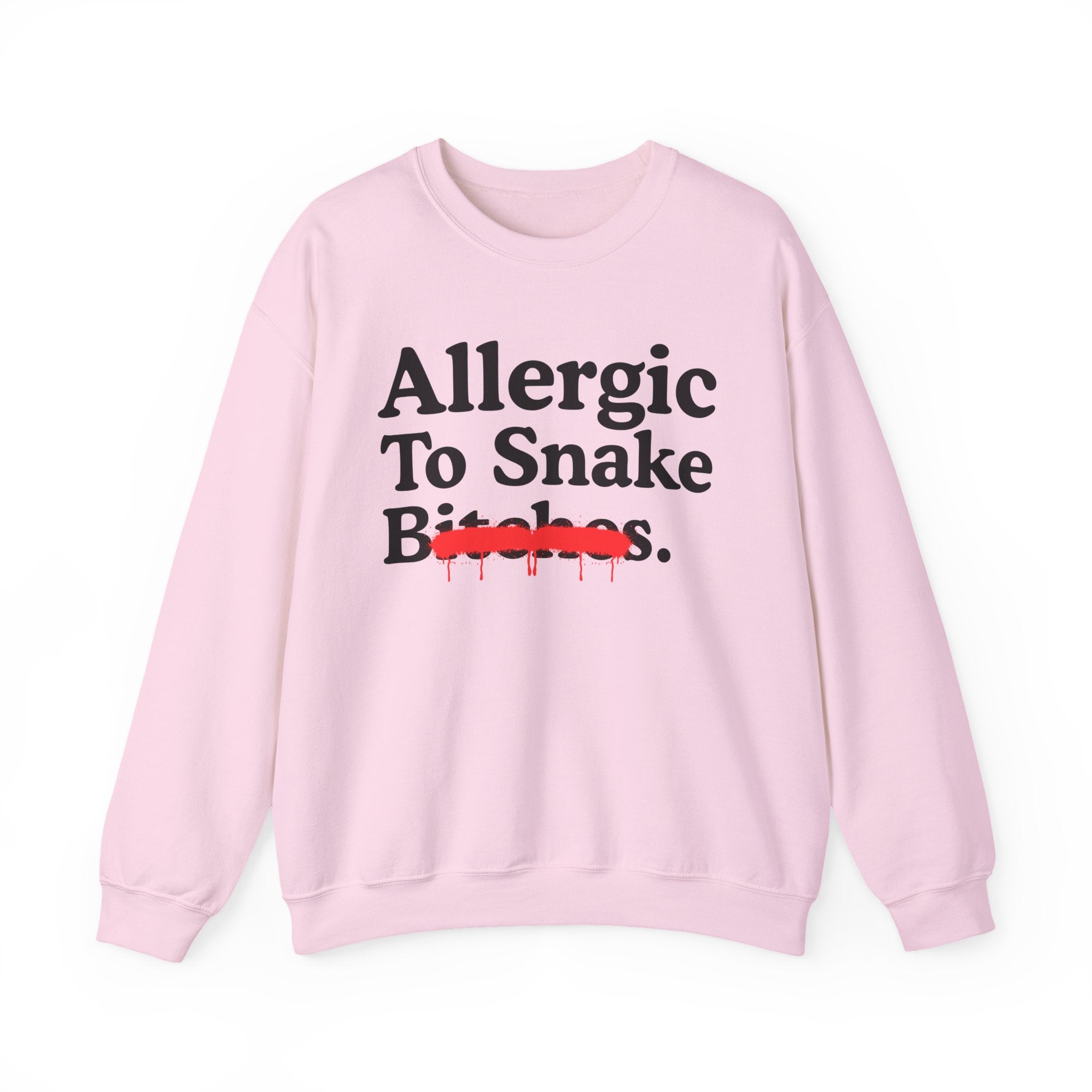 Allergic To Snake Bitches — Sarcastic Sassy Statement Sweatshirt